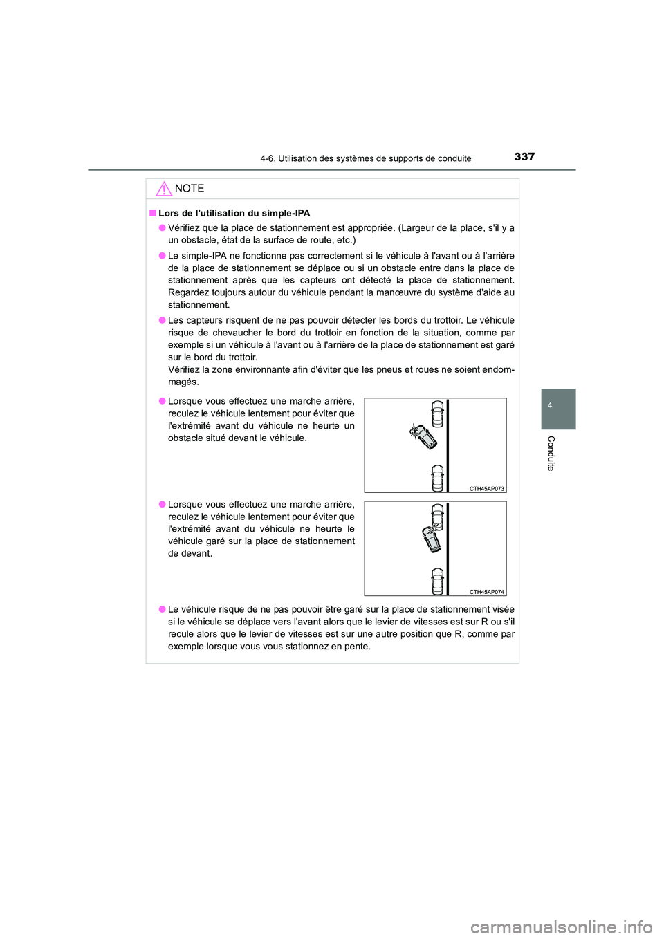TOYOTA AURIS TOURING SPORTS 2016  Manuel du propriétaire (in French) 3374-6. Utilisation des systèmes de supports de conduite
4
Conduite
UK_AURIS_Touring_Sport_EK (OM12K54K)
NOTE
■Lors de lutilisation du simple-IPA
●Vérifiez que la place de stationnement est app