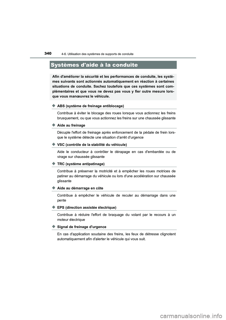 TOYOTA AURIS TOURING SPORTS 2016  Manuel du propriétaire (in French) 3404-6. Utilisation des systèmes de supports de conduite
UK_AURIS_Touring_Sport_EK (OM12K54K)
◆ABS (système de freinage antiblocage)
Contribue à éviter le blocage des roues lorsque vous actionne