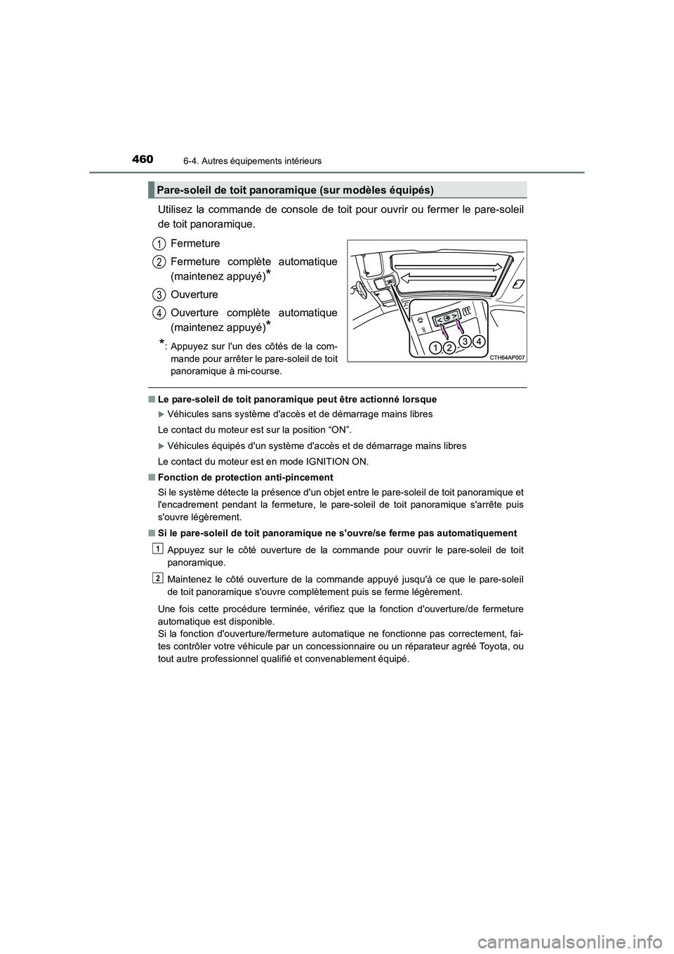 TOYOTA AURIS TOURING SPORTS 2016 Manuel du propriétaire (in French) 4606-4. Autres équipements intérieurs
UK_AURIS_Touring_Sport_EK (OM12K54K)
Utilisez la commande de console de toit pour ouvrir ou fermer le pare-soleil
de toit panoramique.Fermeture
Fermeture compl TOYOTA AURIS TOURING SPORTS 2016 Manuel du propriétaire (in French) 4606-4. Autres équipements intérieurs
UK_AURIS_Touring_Sport_EK (OM12K54K)
Utilisez la commande de console de toit pour ouvrir ou fermer le pare-soleil
de toit panoramique.Fermeture
Fermeture compl