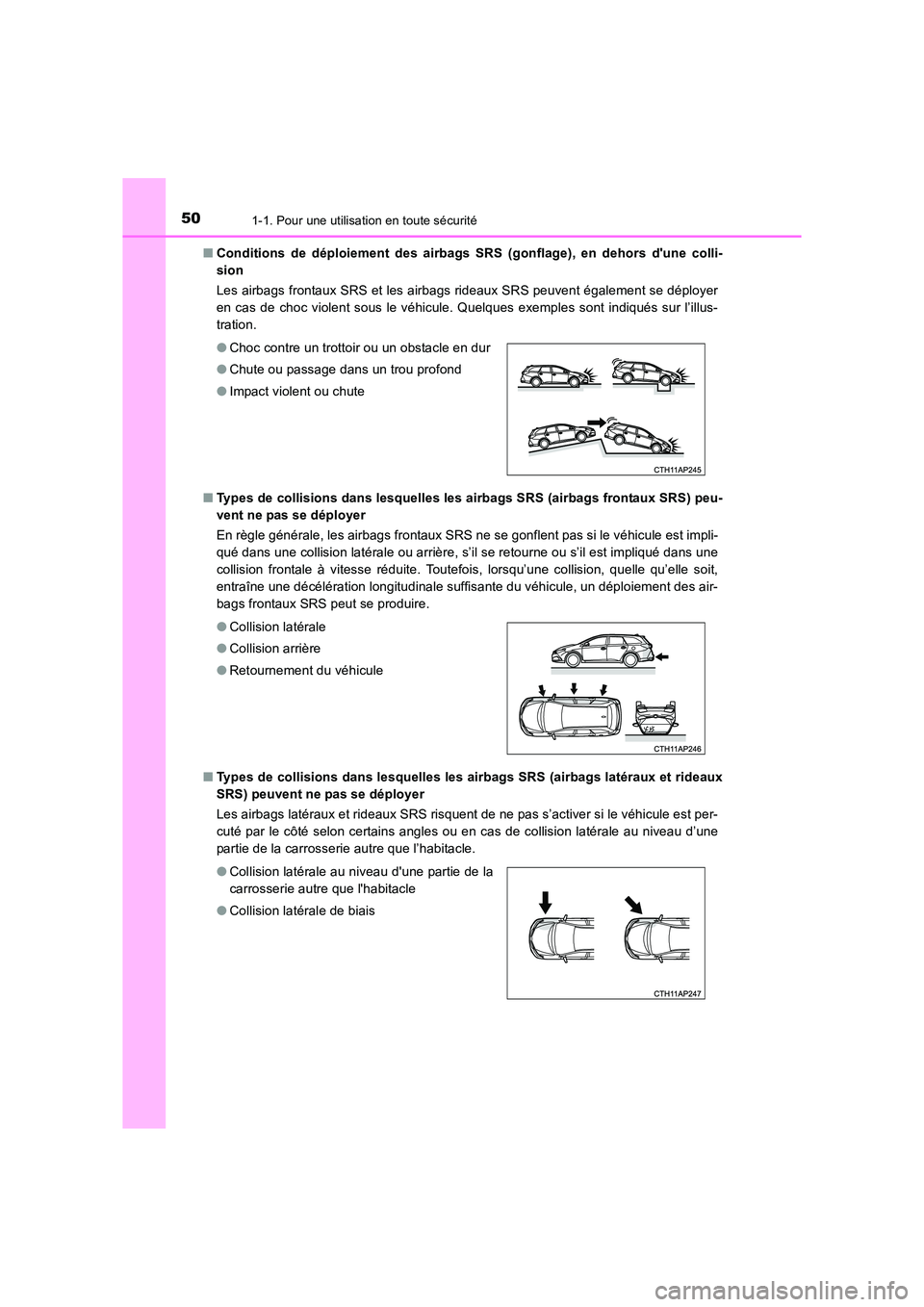 TOYOTA AURIS TOURING SPORTS 2016 Manuel du propriétaire (in French) 501-1. Pour une utilisation en toute sécurité
UK_AURIS_Touring_Sport_EK (OM12K54K)■
Conditions de déploiement des airbags SRS (gonflage), en dehors dune colli-
sion
Les airbags frontaux SRS et TOYOTA AURIS TOURING SPORTS 2016 Manuel du propriétaire (in French) 501-1. Pour une utilisation en toute sécurité
UK_AURIS_Touring_Sport_EK (OM12K54K)■
Conditions de déploiement des airbags SRS (gonflage), en dehors dune colli-
sion
Les airbags frontaux SRS et