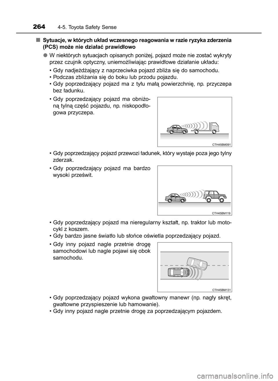 TOYOTA AURIS TOURING SPORTS 2016 Instrukcja obsługi (in Polish) Sytuacje, w których uk∏ad wczesnego reagowania w razie ryzyka zderzenia
(PCS) mo˝e nie dzia∏aç prawid∏owo
W niektórych sytuacjach opisanych poni˝ej, pojazd mo˝e nie zostaç wykryty
przez c TOYOTA AURIS TOURING SPORTS 2016 Instrukcja obsługi (in Polish) Sytuacje, w których uk∏ad wczesnego reagowania w razie ryzyka zderzenia
(PCS) mo˝e nie dzia∏aç prawid∏owo
W niektórych sytuacjach opisanych poni˝ej, pojazd mo˝e nie zostaç wykryty
przez c