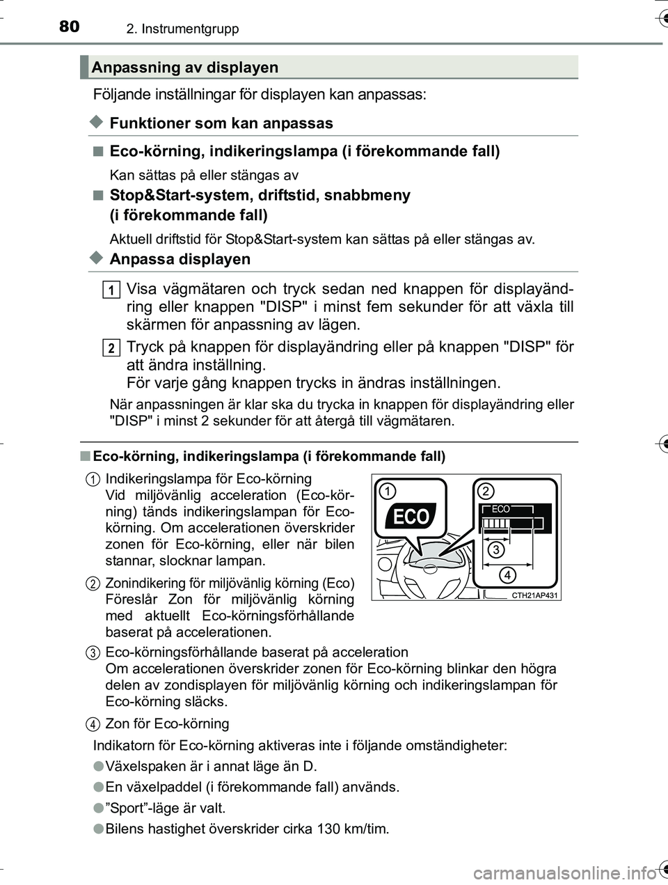 TOYOTA AURIS TOURING SPORTS 2016  Bruksanvisningar (in Swedish) 802. Instrumentgrupp
OM12K53SE
Följande inställningar för displayen kan anpassas:
uFunktioner som kan anpassas
nEco-körning, indikeringslam pa (i förekommande fall)
Kan sättas på eller stängas
