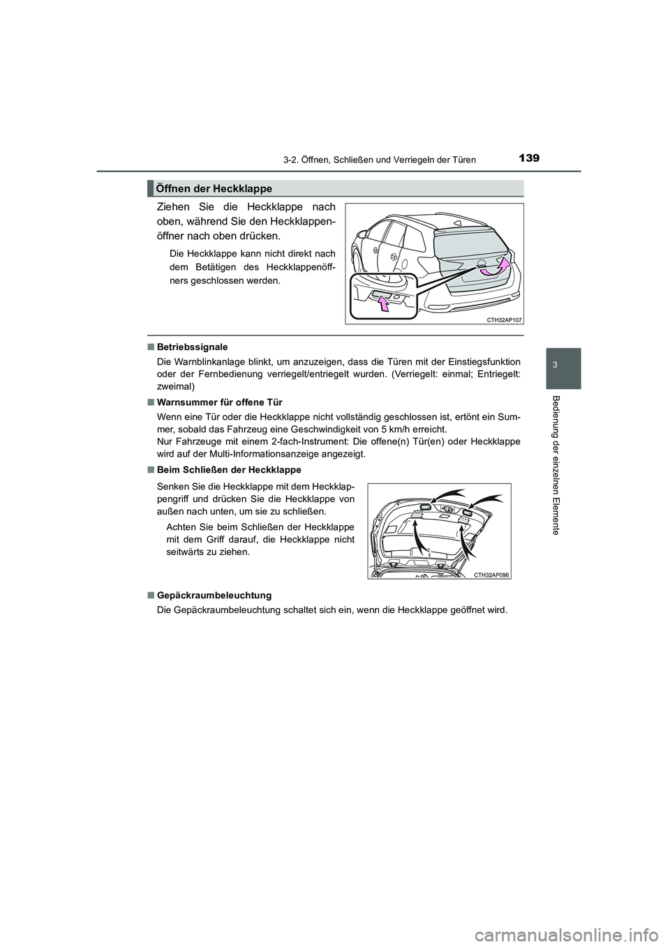 TOYOTA AURIS TOURING SPORTS 2015 Betriebsanleitungen (in German) 1393-2. Öffnen, Schließen und Verriegeln der Türen
3
Bedienung der einzelnen Elemente
UK_AURIS_Touring_Sport_EM (OM12J33M)
Ziehen Sie die Heckklappe nach
oben, während Sie den Heckklappen-
öffner TOYOTA AURIS TOURING SPORTS 2015 Betriebsanleitungen (in German) 1393-2. Öffnen, Schließen und Verriegeln der Türen
3
Bedienung der einzelnen Elemente
UK_AURIS_Touring_Sport_EM (OM12J33M)
Ziehen Sie die Heckklappe nach
oben, während Sie den Heckklappen-
öffner