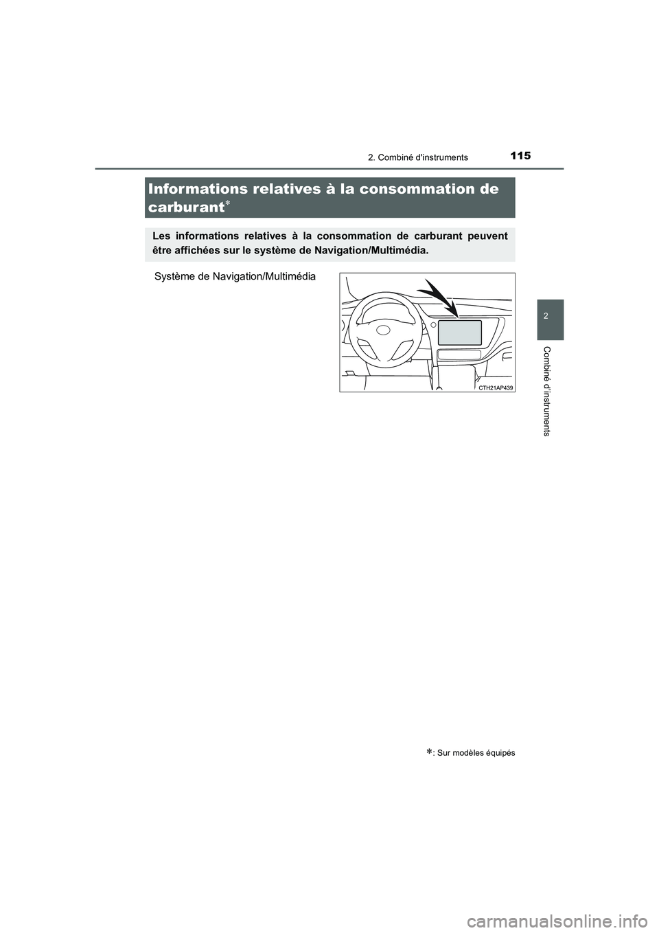 TOYOTA AURIS TOURING SPORTS 2015  Manuel du propriétaire (in French) 1152. Combiné dinstruments
2
Combiné d’instruments
UK_AURIS_Touring_Sport_EK (OM12J32K)
Système de Navigation/Multimédia
Infor mations relatives à la consommation de 
carburant
∗
∗: Sur mo