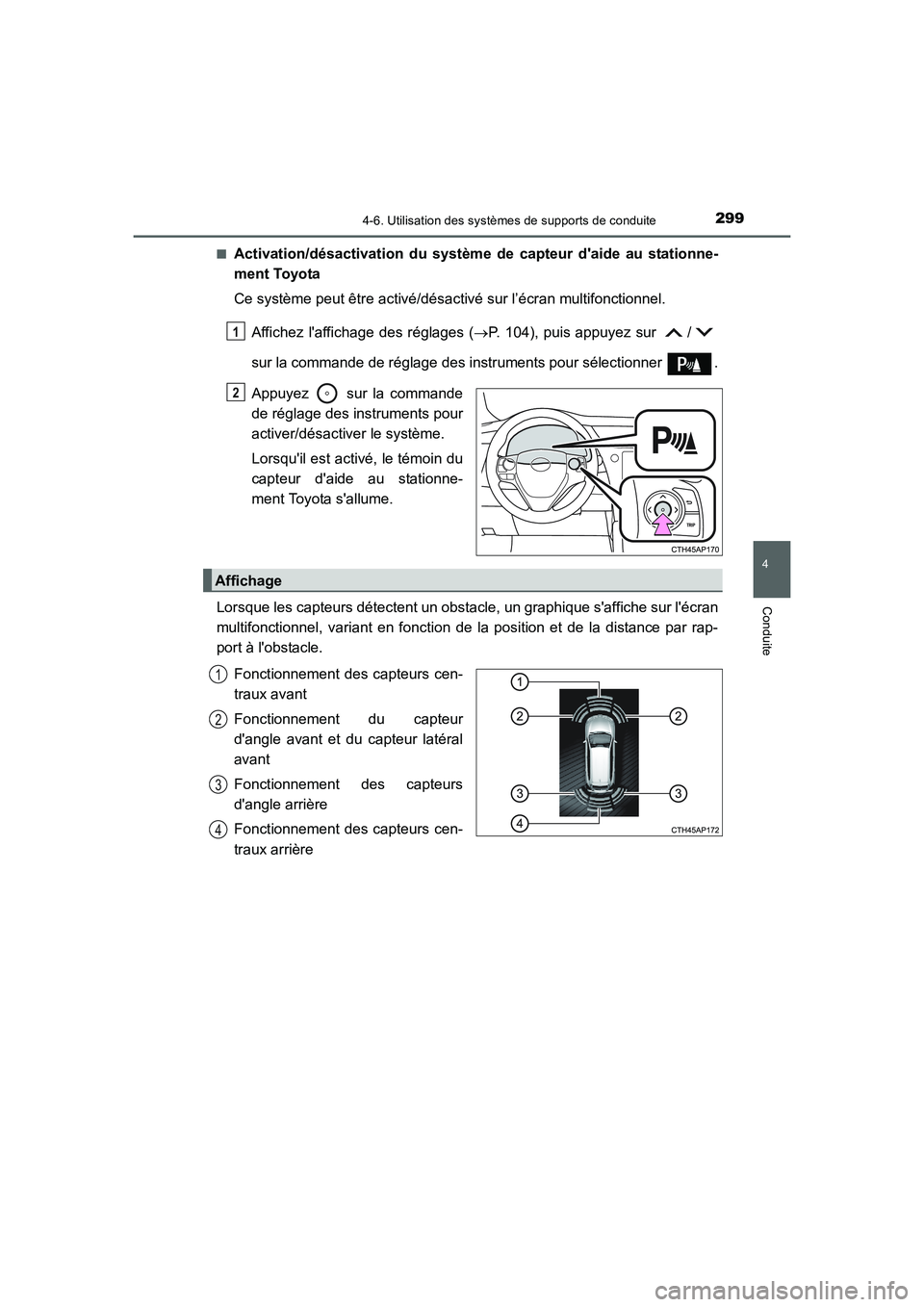 TOYOTA AURIS TOURING SPORTS 2015 Manuel du propriétaire (in French) 2994-6. Utilisation des systèmes de supports de conduite
4
Conduite
UK_AURIS_Touring_Sport_EK (OM12J32K)■
Activation/désactivation du système de capteur daide au stationne-
ment Toyota
Ce systè TOYOTA AURIS TOURING SPORTS 2015 Manuel du propriétaire (in French) 2994-6. Utilisation des systèmes de supports de conduite
4
Conduite
UK_AURIS_Touring_Sport_EK (OM12J32K)■
Activation/désactivation du système de capteur daide au stationne-
ment Toyota
Ce systè