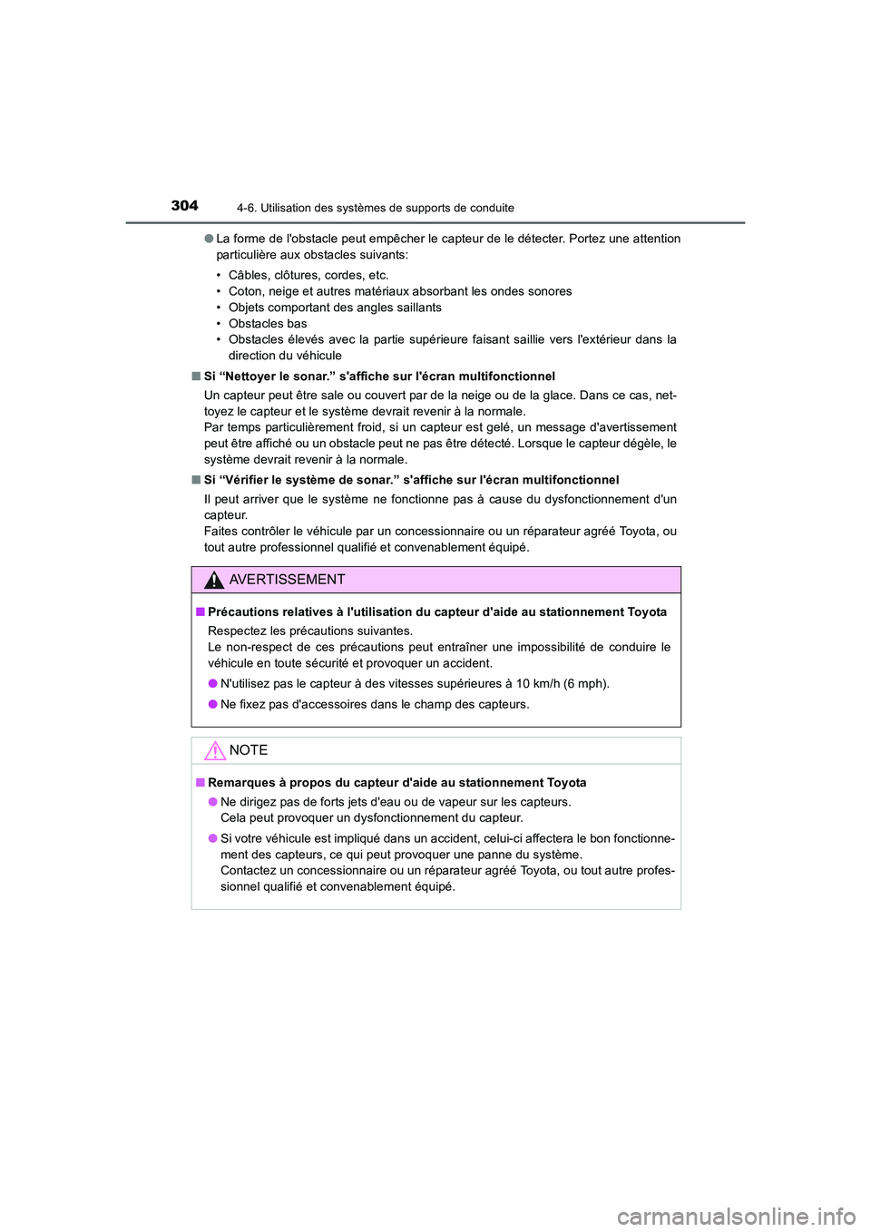TOYOTA AURIS TOURING SPORTS 2015  Manuel du propriétaire (in French) 3044-6. Utilisation des systèmes de supports de conduite
UK_AURIS_Touring_Sport_EK (OM12J32K)●La forme de lobstacle peut empêcher le capteur de le détecter. Portez une attention
particulière au