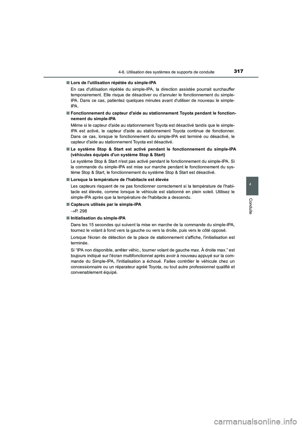 TOYOTA AURIS TOURING SPORTS 2015  Manuel du propriétaire (in French) 3174-6. Utilisation des systèmes de supports de conduite
4
Conduite
UK_AURIS_Touring_Sport_EK (OM12J32K)■Lors de lutilisation répétée du simple-IPA
En cas dutilisation répétée du simple-IPA