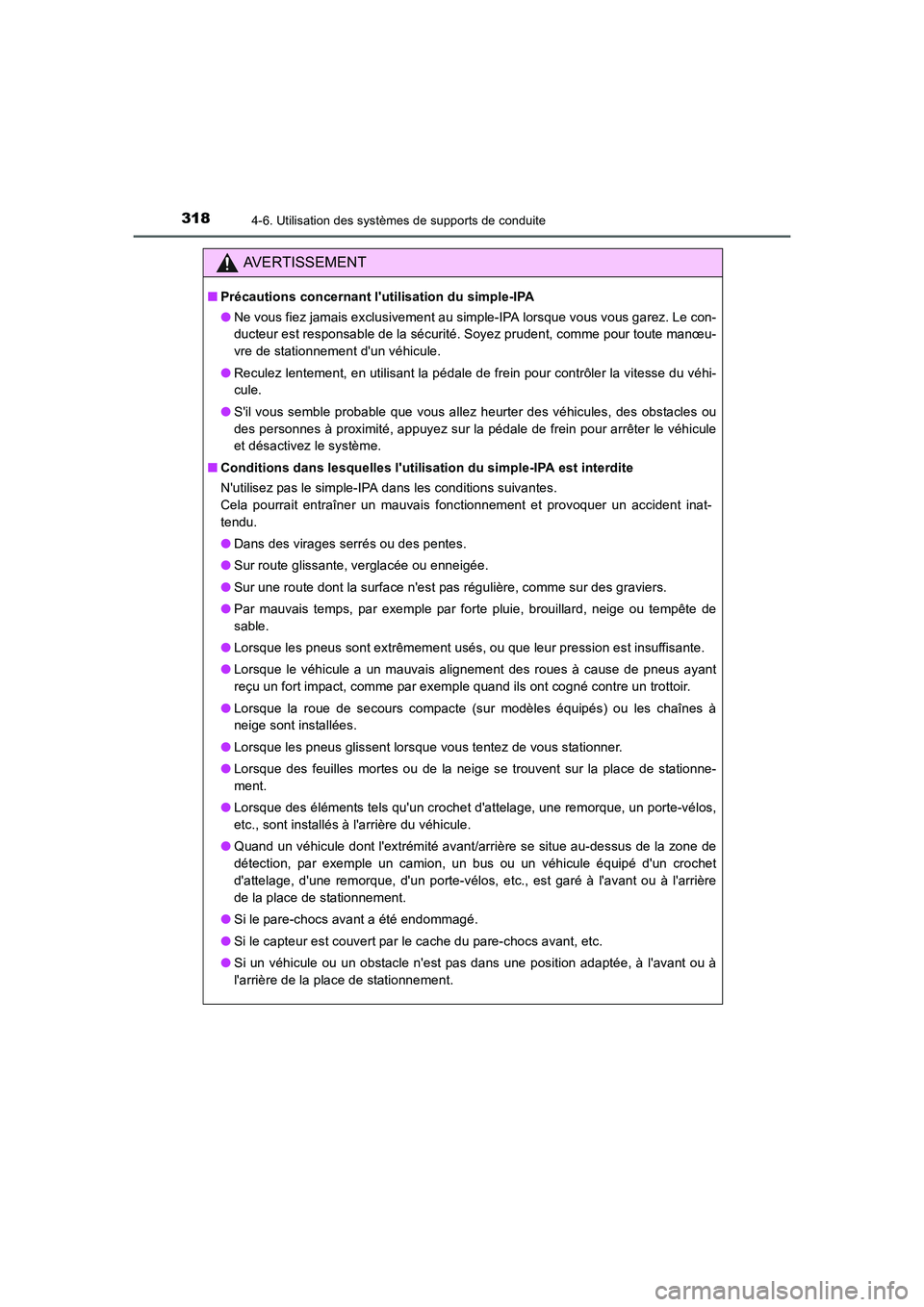 TOYOTA AURIS TOURING SPORTS 2015  Manuel du propriétaire (in French) 3184-6. Utilisation des systèmes de supports de conduite
UK_AURIS_Touring_Sport_EK (OM12J32K)
AVERTISSEMENT
■Précautions concernant lutilisation du simple-IPA
●Ne vous fiez jamais exclusivement