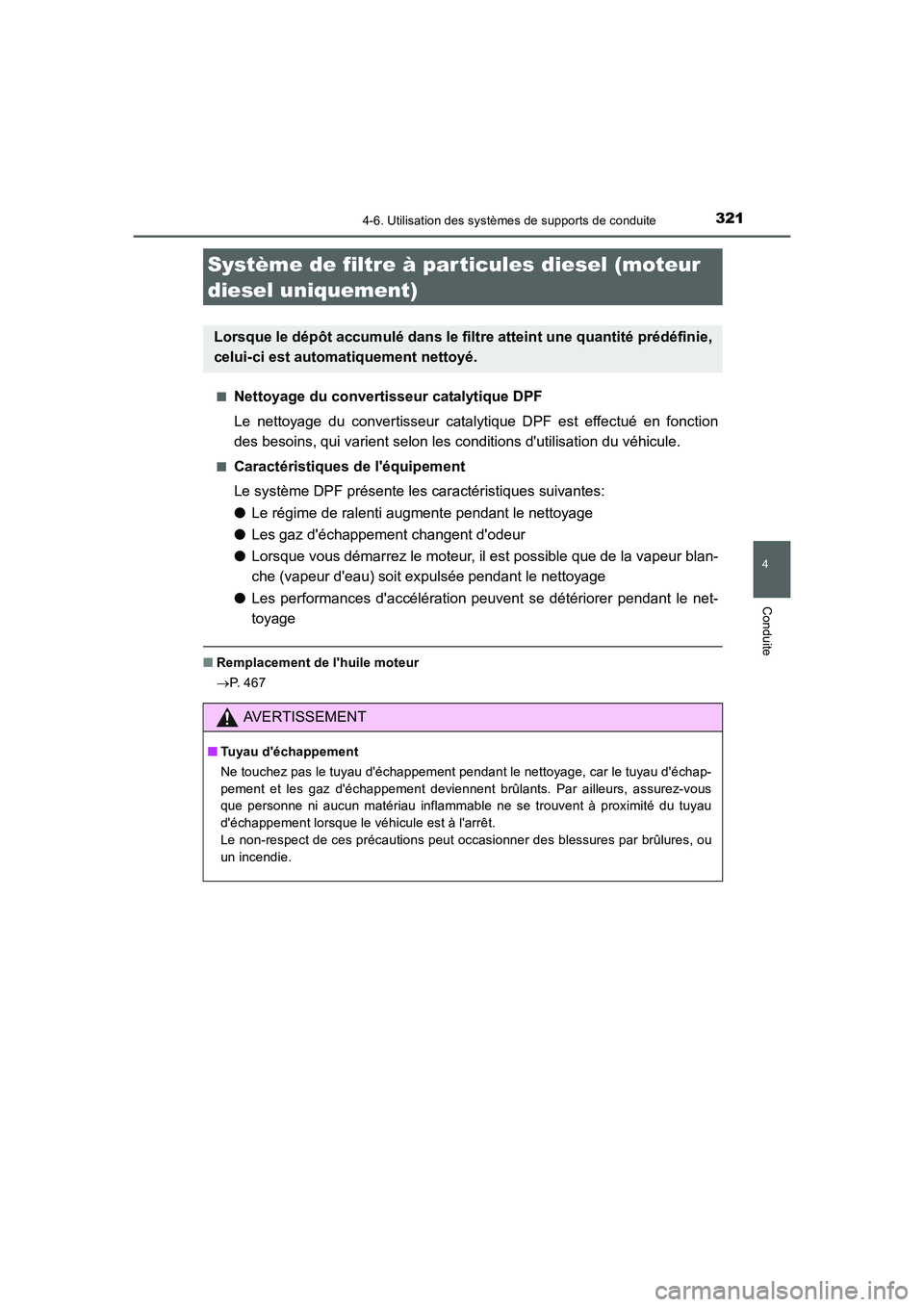 TOYOTA AURIS TOURING SPORTS 2015  Manuel du propriétaire (in French) 3214-6. Utilisation des systèmes de supports de conduite
4
Conduite
UK_AURIS_Touring_Sport_EK (OM12J32K)■
Nettoyage du convertisseur catalytique DPF
Le nettoyage du convertisseur catalytique DPF es