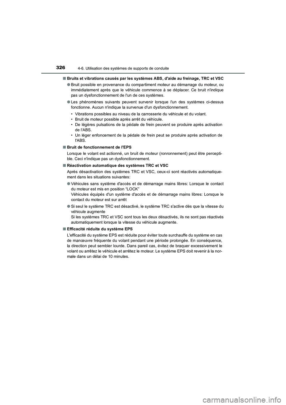 TOYOTA AURIS TOURING SPORTS 2015  Manuel du propriétaire (in French) 3264-6. Utilisation des systèmes de supports de conduite
UK_AURIS_Touring_Sport_EK (OM12J32K)■Bruits et vibrations causés par les systèmes ABS, daide au freinage, TRC et VSC
●Bruit possible en