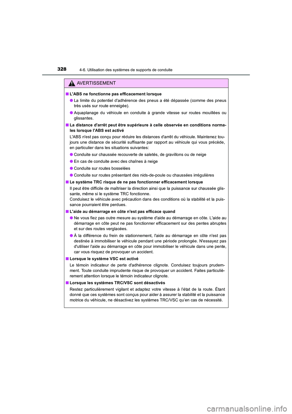 TOYOTA AURIS TOURING SPORTS 2015  Manuel du propriétaire (in French) 3284-6. Utilisation des systèmes de supports de conduite
UK_AURIS_Touring_Sport_EK (OM12J32K)
AVERTISSEMENT
■LABS ne fonctionne pas efficacement lorsque
●La limite du potentiel dadhérence des 