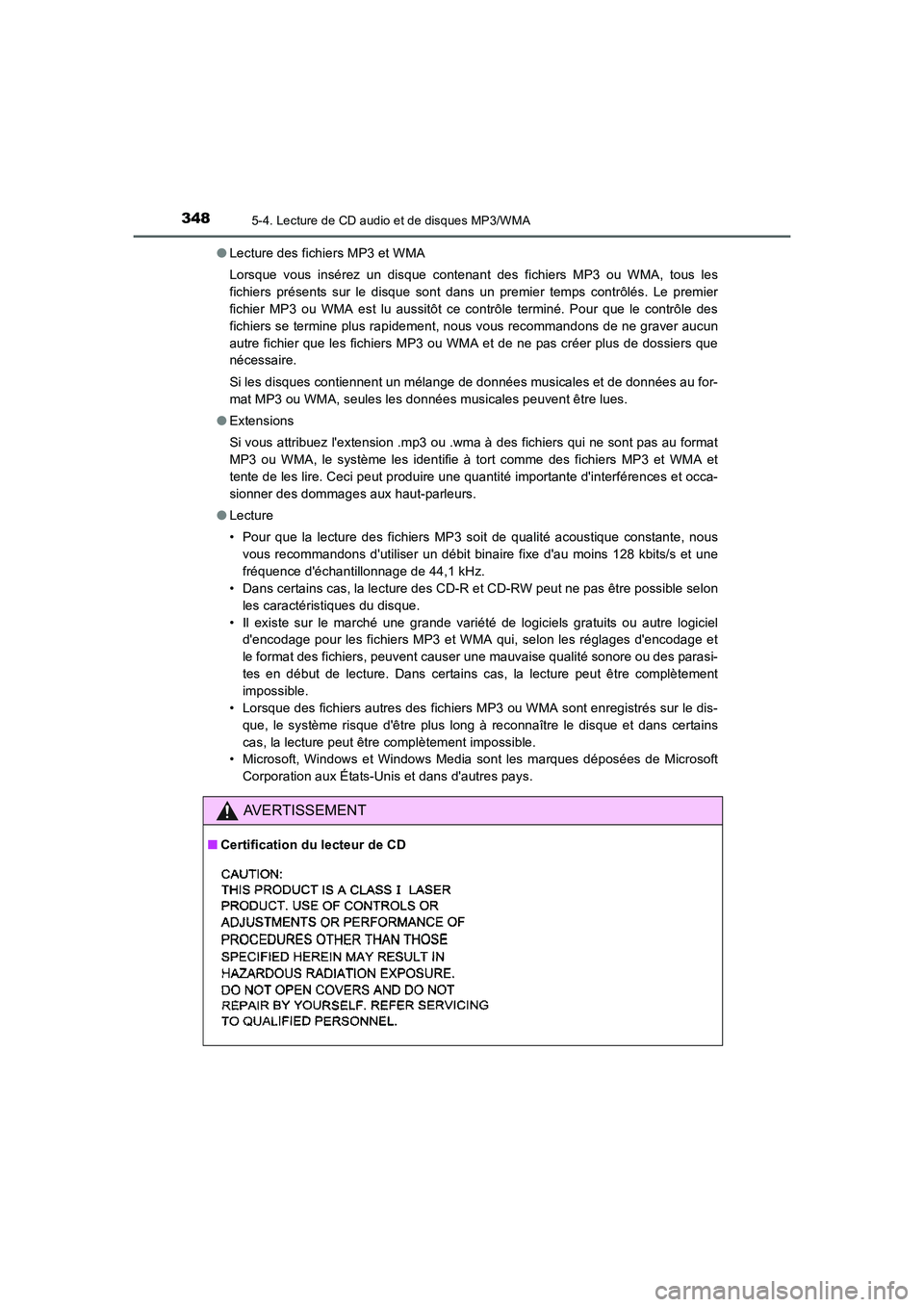 TOYOTA AURIS TOURING SPORTS 2015  Manuel du propriétaire (in French) 3485-4. Lecture de CD audio et de disques MP3/WMA
UK_AURIS_Touring_Sport_EK (OM12J32K)●Lecture des fichiers MP3 et WMA
Lorsque vous insérez un disque contenant des fichiers MP3 ou WMA, tous les
fic