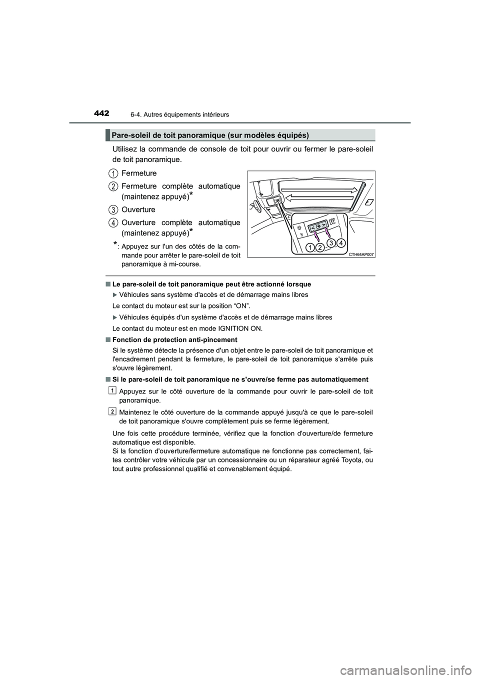 TOYOTA AURIS TOURING SPORTS 2015 Manuel du propriétaire (in French) 4426-4. Autres équipements intérieurs
UK_AURIS_Touring_Sport_EK (OM12J32K)
Utilisez la commande de console de toit pour ouvrir ou fermer le pare-soleil
de toit panoramique.
Fermeture
Fermeture compl TOYOTA AURIS TOURING SPORTS 2015 Manuel du propriétaire (in French) 4426-4. Autres équipements intérieurs
UK_AURIS_Touring_Sport_EK (OM12J32K)
Utilisez la commande de console de toit pour ouvrir ou fermer le pare-soleil
de toit panoramique.
Fermeture
Fermeture compl