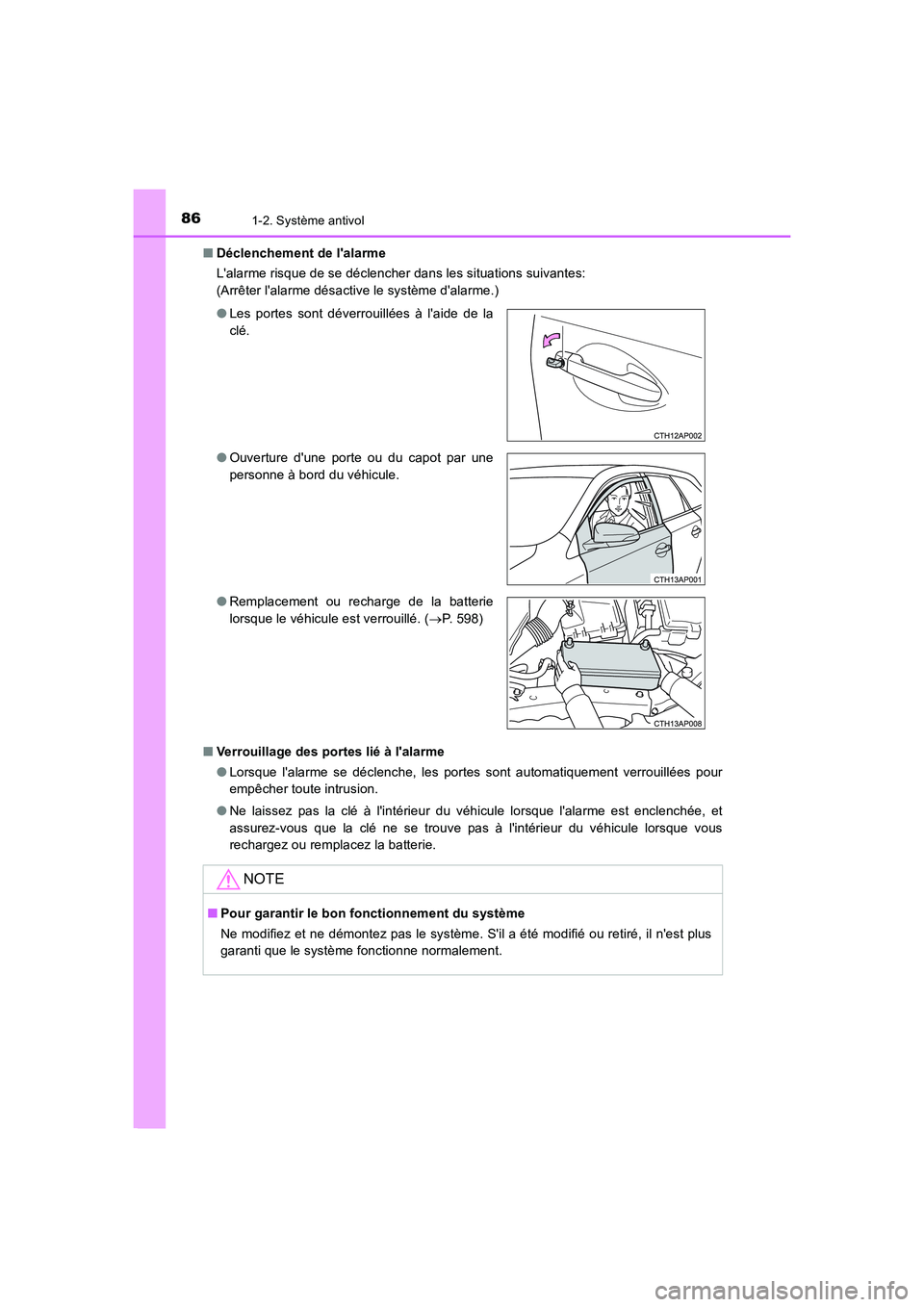 TOYOTA AURIS TOURING SPORTS 2015  Manuel du propriétaire (in French) 861-2. Système antivol
UK_AURIS_Touring_Sport_EK (OM12J32K)■Déclenchement de lalarme
Lalarme risque de se déclencher dans les situations suivantes:
(Arrêter lalarme désactive le système da