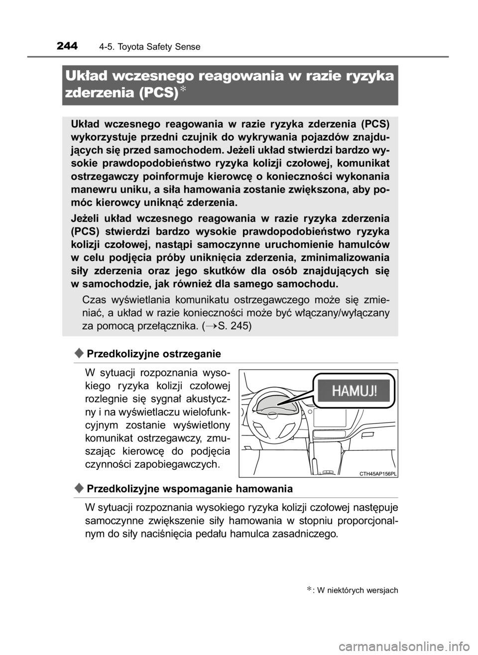 TOYOTA AURIS TOURING SPORTS 2015 Instrukcja obsługi (in Polish) Przedkolizyjne ostrzeganie
W sytuacji rozpoznania wyso-
kiego ryzyka kolizji czo∏owej
rozlegnie si´ sygna∏ akustycz-
ny i na wyÊwietlaczu wielofunk-
cyjnym zostanie wyÊwietlony
komun TOYOTA AURIS TOURING SPORTS 2015 Instrukcja obsługi (in Polish) Przedkolizyjne ostrzeganie
W sytuacji rozpoznania wyso-
kiego ryzyka kolizji czo∏owej
rozlegnie si´ sygna∏ akustycz-
ny i na wyÊwietlaczu wielofunk-
cyjnym zostanie wyÊwietlony
komun