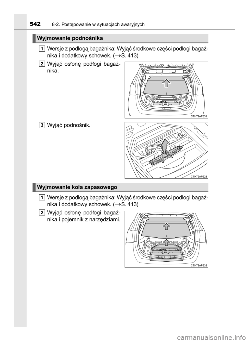 TOYOTA AURIS TOURING SPORTS 2015  Instrukcja obsługi (in Polish) Wersje z pod∏ogà baga˝nika: Wyjàç Êrodkowe cz´Êci pod∏ogi baga˝-
nika i dodatkowy schowek. (
S. 413)
Wyjàç  os∏on´  pod∏ogi  baga˝-
nika.
Wyjàç podnoÊnik.
Wersje z pod∏ogà b