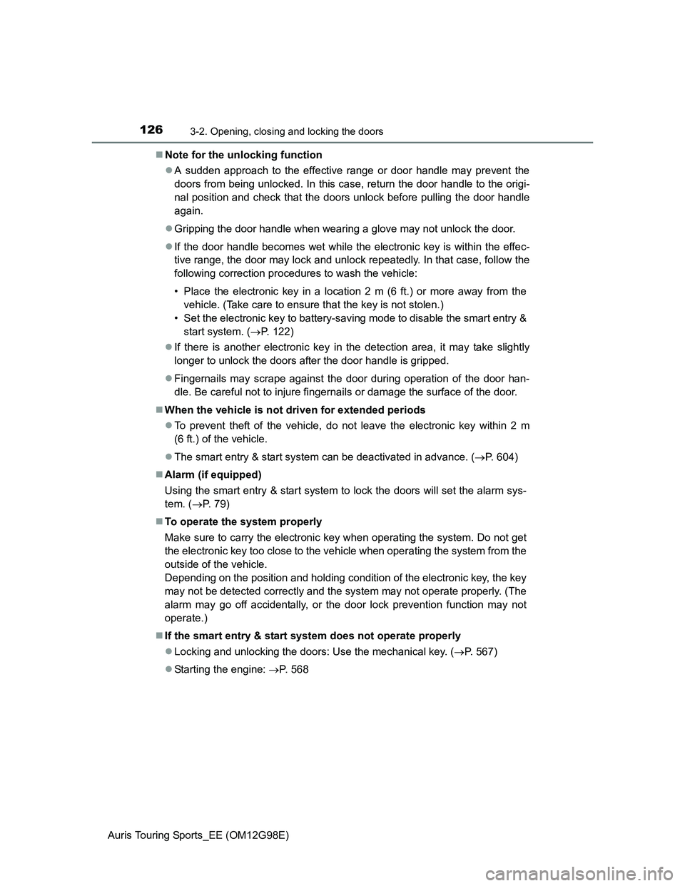 TOYOTA AURIS TOURING SPORTS 2014 Owners Manual 1263-2. Opening, closing and locking the doors
Auris Touring Sports_EE (OM12G98E)Note for the unlocking function
A sudden approach to the effective range or door handle may prevent the
doors fro TOYOTA AURIS TOURING SPORTS 2014 Owners Manual 1263-2. Opening, closing and locking the doors
Auris Touring Sports_EE (OM12G98E)Note for the unlocking function
A sudden approach to the effective range or door handle may prevent the
doors fro