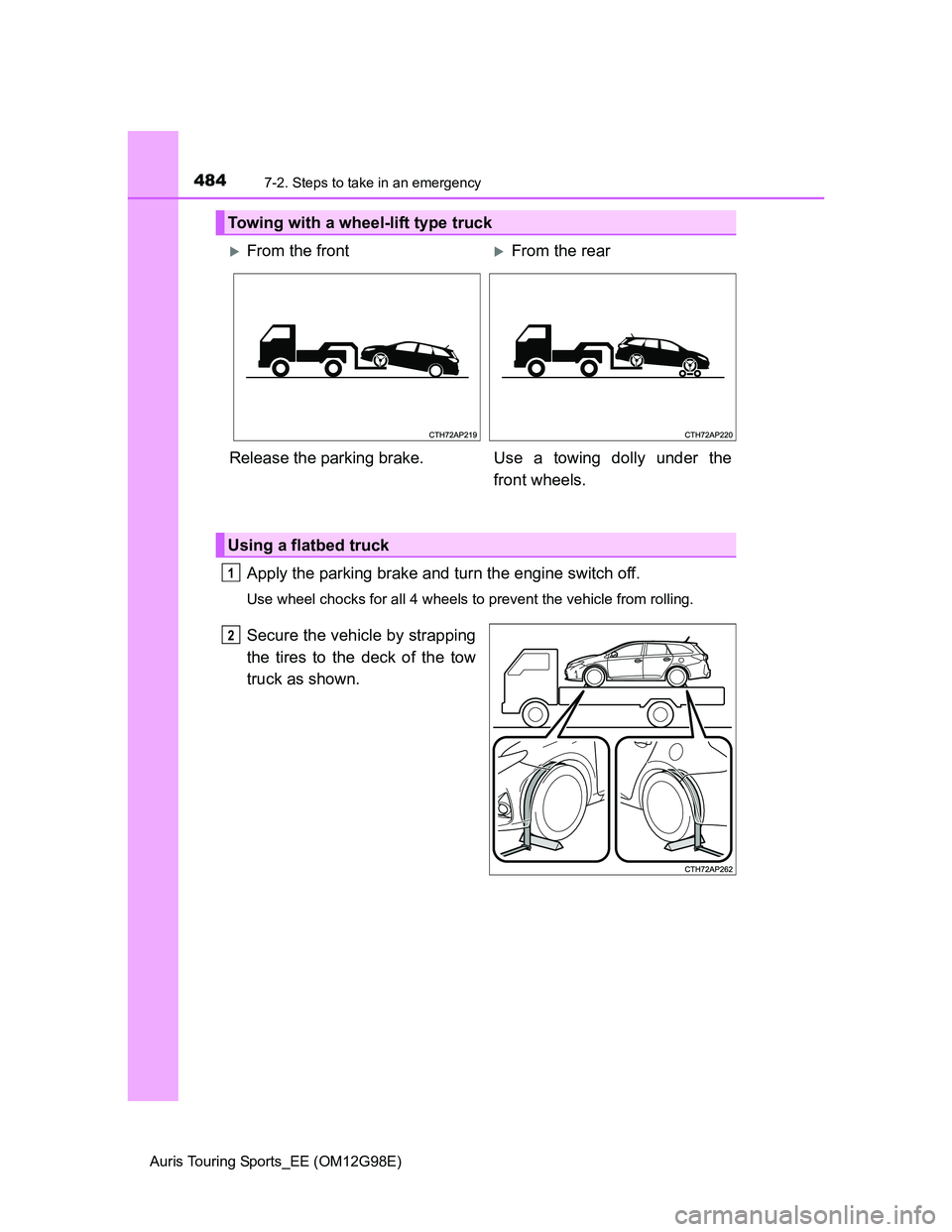 TOYOTA AURIS TOURING SPORTS 2014  Owners Manual 4847-2. Steps to take in an emergency
Auris Touring Sports_EE (OM12G98E)
Apply the parking brake and turn the engine switch off.
Use wheel chocks for all 4 wheels to prevent the vehicle from rolling.
