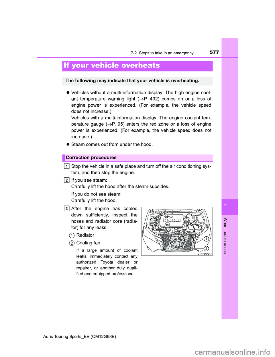 TOYOTA AURIS TOURING SPORTS 2014  Owners Manual 5777-2. Steps to take in an emergency
Auris Touring Sports_EE (OM12G98E)
7
When trouble arises
Vehicles without a multi-information display: The high engine cool-
ant temperature warning light (