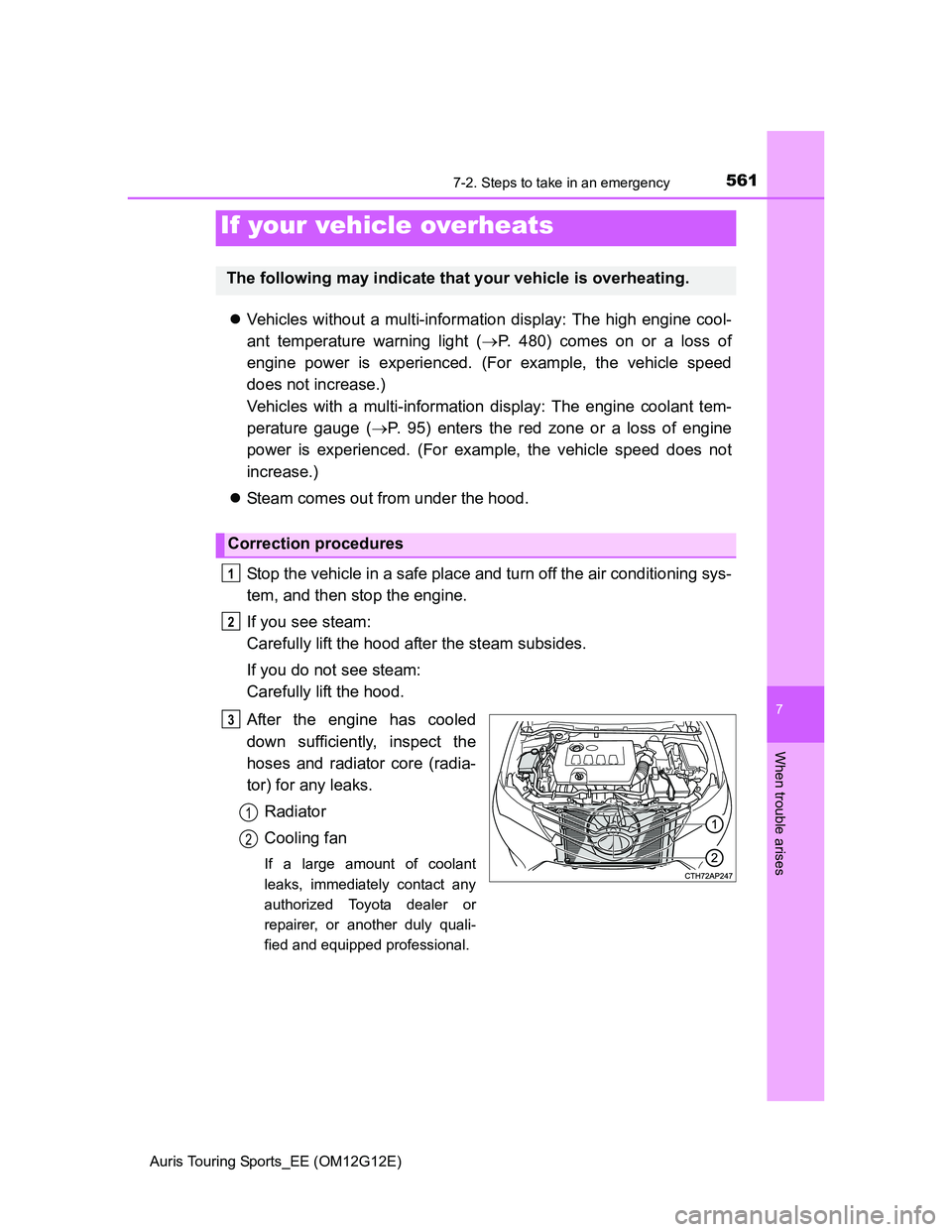 TOYOTA AURIS TOURING SPORTS 2013 Owners Manual 5617-2. Steps to take in an emergency
Auris Touring Sports_EE (OM12G12E)
7
When trouble arises
Vehicles without a multi-information display: The high engine cool-
ant temperature warning light ( TOYOTA AURIS TOURING SPORTS 2013 Owners Manual 5617-2. Steps to take in an emergency
Auris Touring Sports_EE (OM12G12E)
7
When trouble arises
Vehicles without a multi-information display: The high engine cool-
ant temperature warning light (