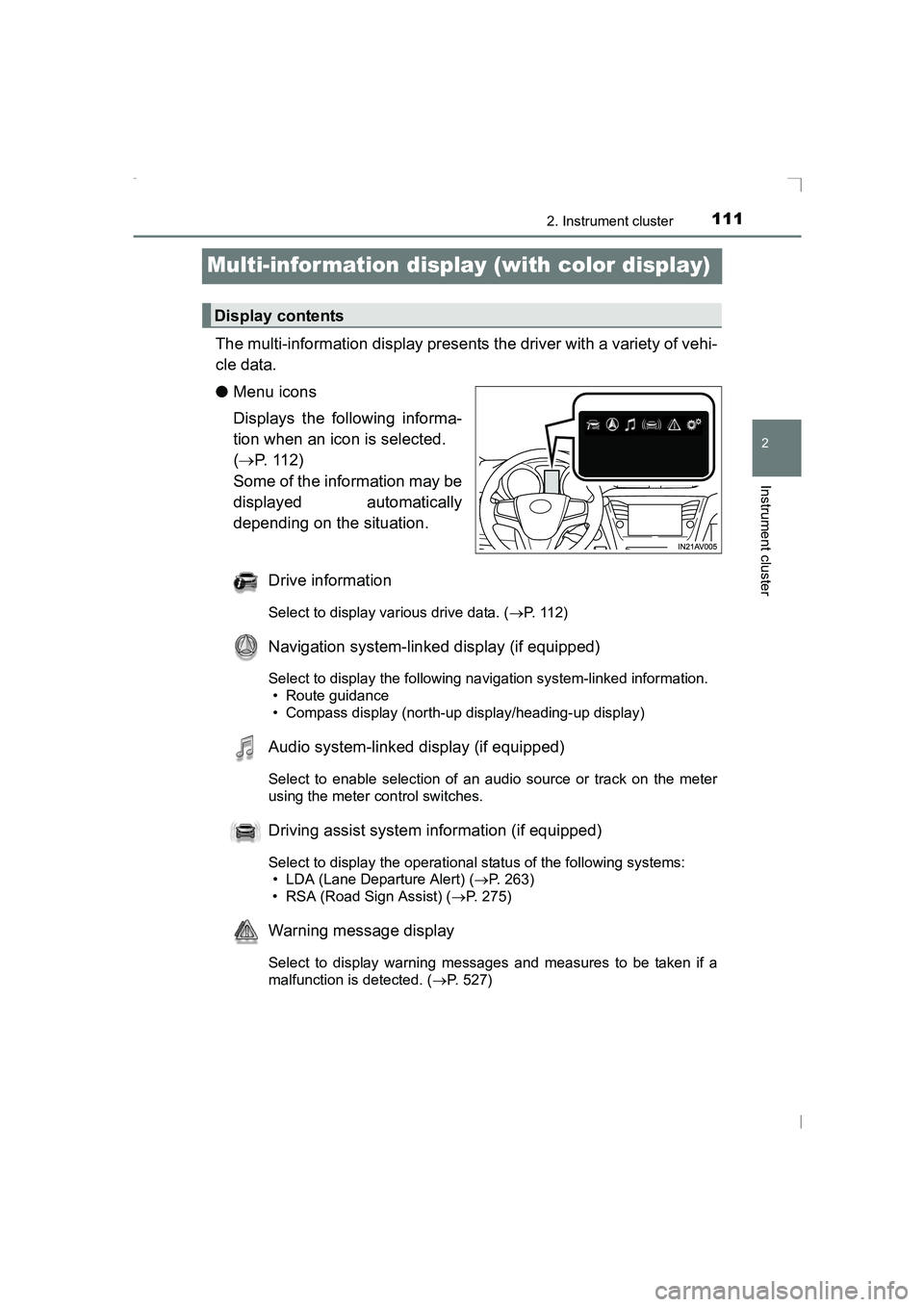 TOYOTA AVENSIS 2015  Owners Manual 111
2
2. Instrument cluster
Instrument cluster
AVENSIS_OM_OM20C20E_(EE)
Multi-infor mation display (with color display)
The multi-information display presents the driver with a variety of vehi-
cle da
