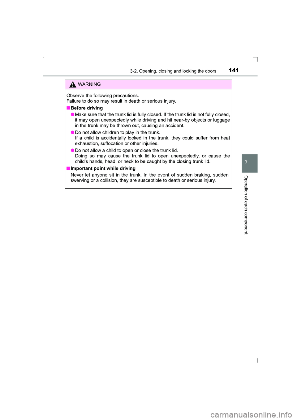 TOYOTA AVENSIS 2015  Owners Manual 1413-2. Opening, closing and locking the doors
3
Operation of each component
AVENSIS_OM_OM20C20E_(EE)
WARNING
Observe the following precautions.
Failure to do so may result in death or serious injury.
