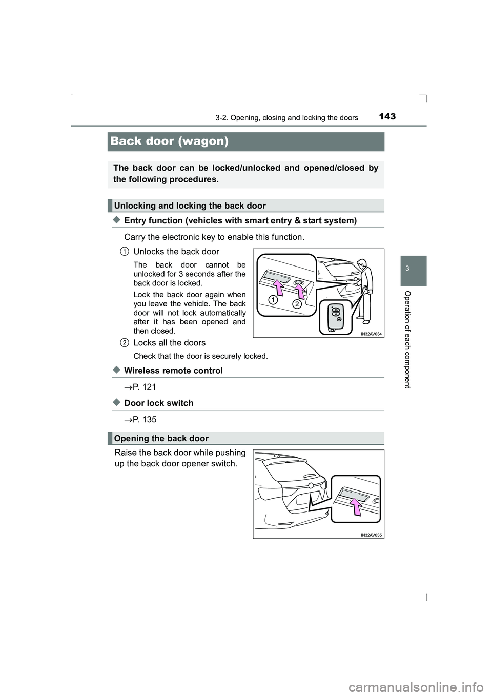 TOYOTA AVENSIS 2015  Owners Manual 143
3
3-2. Opening, closing and locking the doors
Operation of each component
AVENSIS_OM_OM20C20E_(EE)
Back door (wagon)
◆Entry function (vehicles with smart entry & start system)
Carry the electron