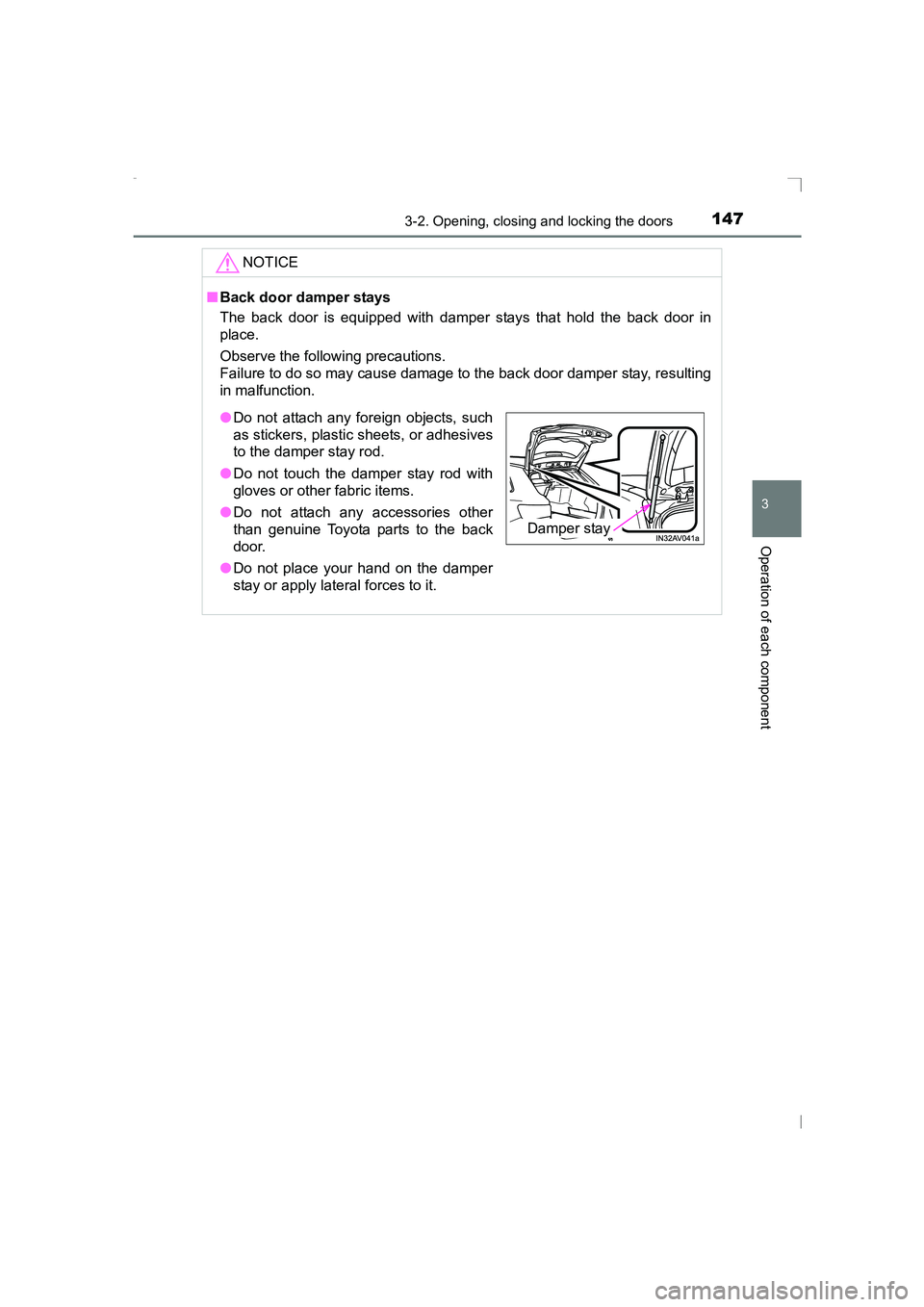TOYOTA AVENSIS 2015  Owners Manual 1473-2. Opening, closing and locking the doors
3
Operation of each component
AVENSIS_OM_OM20C20E_(EE)NOTICE
■
Back door damper stays
The back door is equipped with damper stays that hold the back do