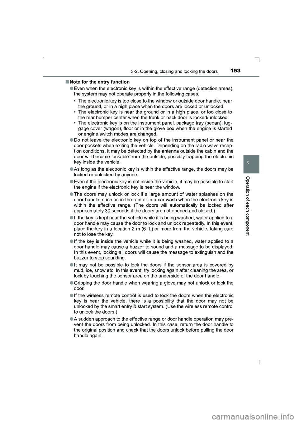 TOYOTA AVENSIS 2015  Owners Manual 1533-2. Opening, closing and locking the doors
3
Operation of each component
AVENSIS_OM_OM20C20E_(EE)■
Note for the entry function
●Even when the electronic key is within the effective range (dete