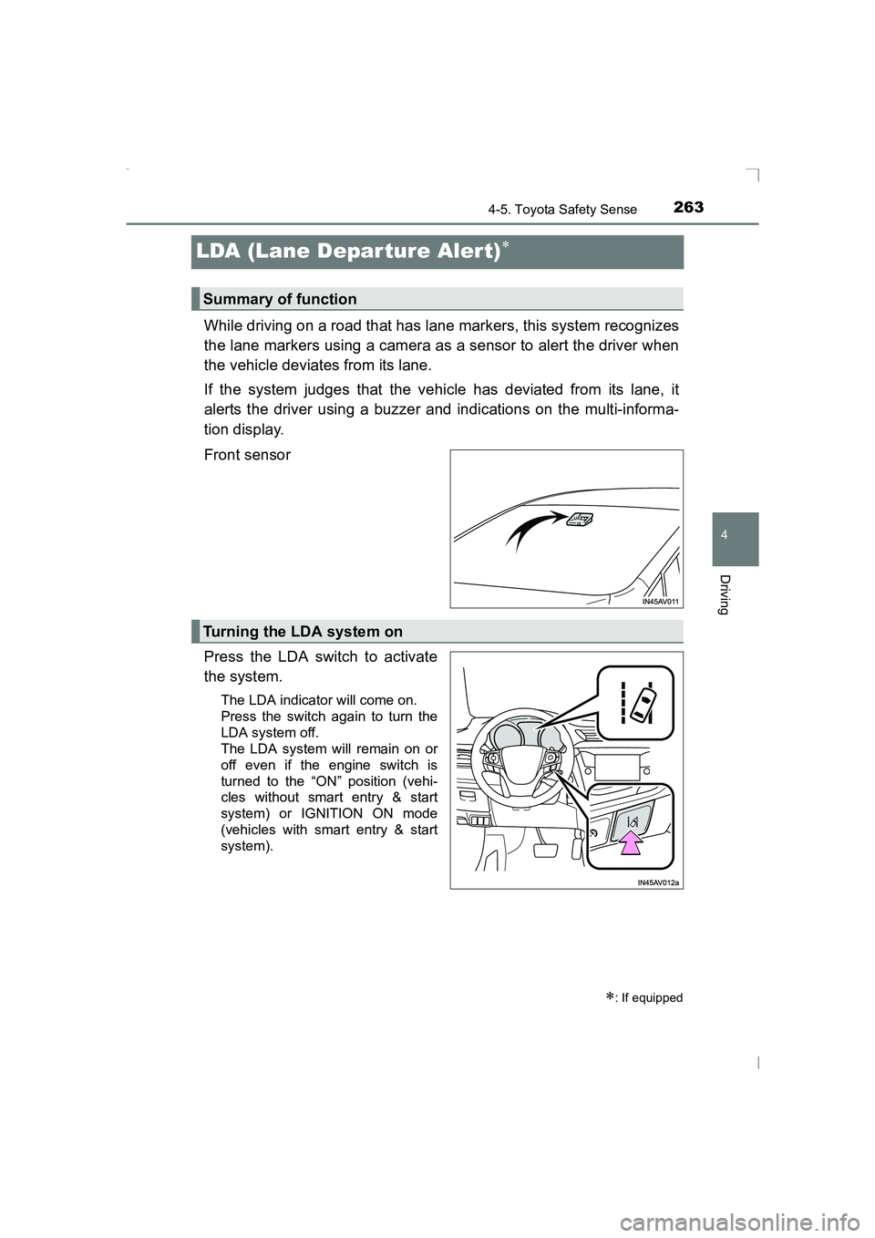 TOYOTA AVENSIS 2015  Owners Manual 263
4
4-5. Toyota Safety Sense
Driving
AVENSIS_OM_OM20C20E_(EE)
LDA (Lane Depar ture Alert)∗
While driving on a road that has lane markers, this system recognizes
the lane markers using a camera as 