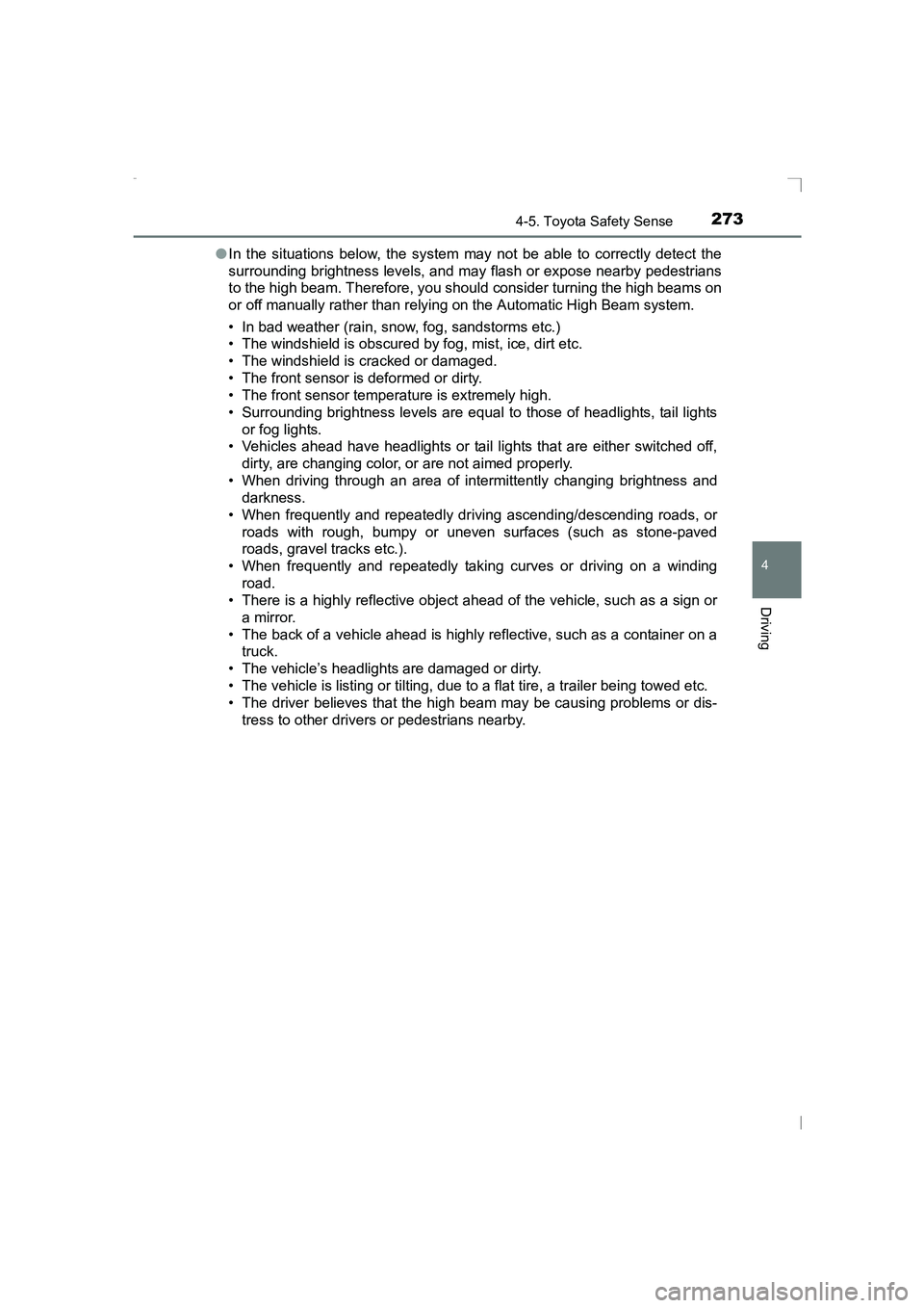 TOYOTA AVENSIS 2015  Owners Manual 2734-5. Toyota Safety Sense
4
Driving
AVENSIS_OM_OM20C20E_(EE)●
In the situations below, the system may not be able to correctly detect the
surrounding brightness levels, and may flash or expose nea
