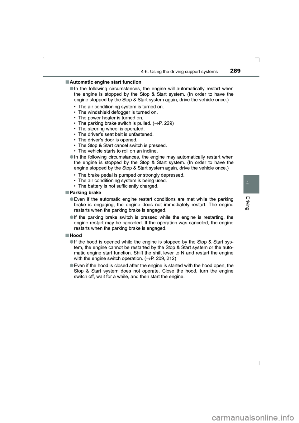 TOYOTA AVENSIS 2015  Owners Manual 2894-6. Using the driving support systems
4
Driving
AVENSIS_OM_OM20C20E_(EE)■
Automatic engine start function
●In the following circumstances, the engine will automatically restart when
the engine