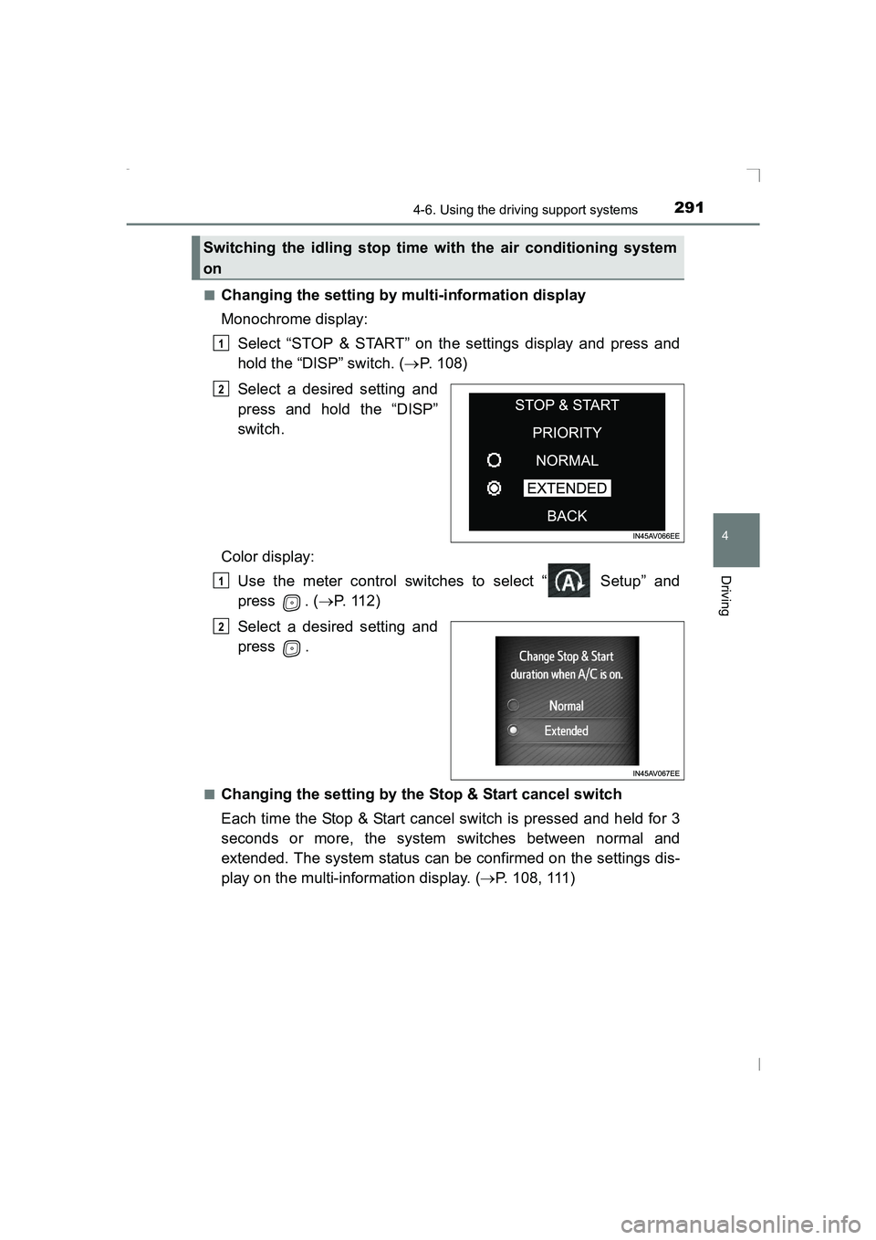TOYOTA AVENSIS 2015  Owners Manual 2914-6. Using the driving support systems
4
Driving
AVENSIS_OM_OM20C20E_(EE)■
Changing the setting by multi-information display
Monochrome display:
Select “STOP & START” on the settings display 