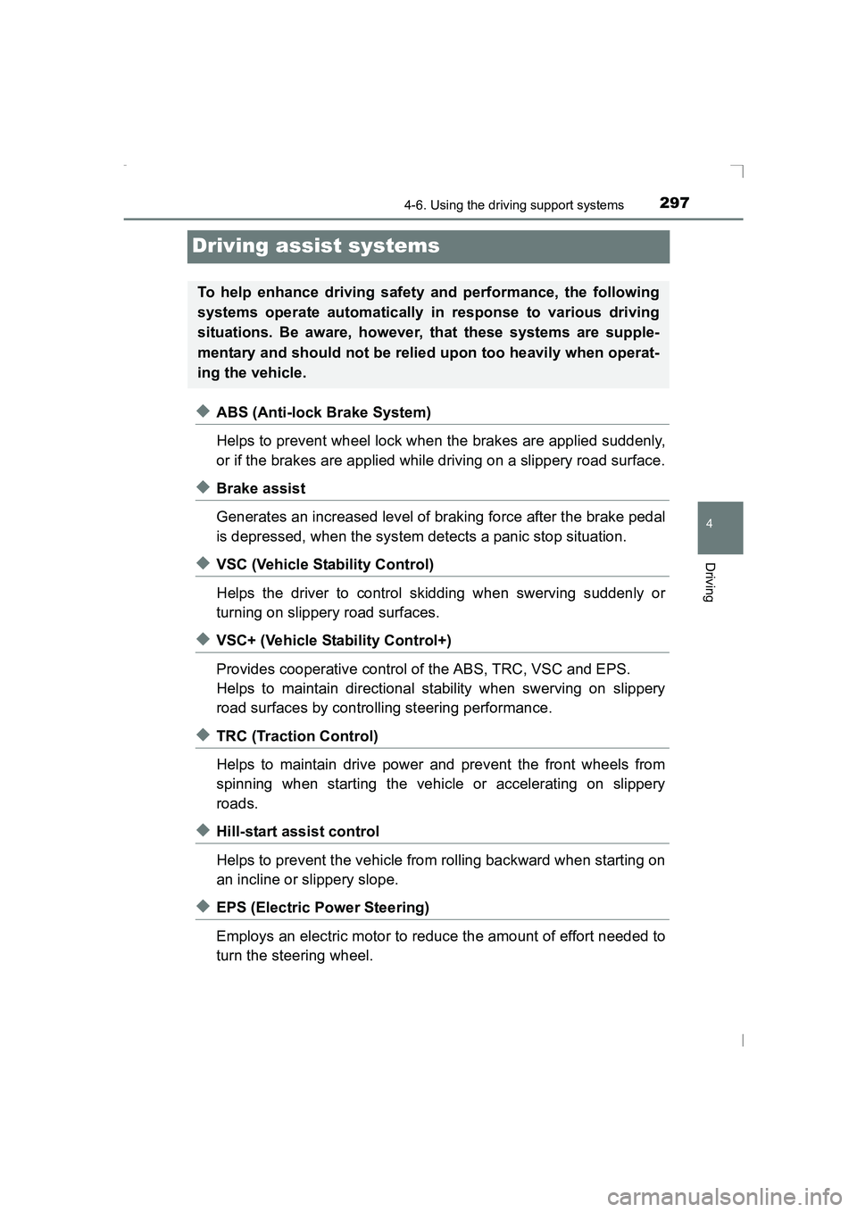 TOYOTA AVENSIS 2015  Owners Manual 297
4
4-6. Using the driving support systems
Driving
AVENSIS_OM_OM20C20E_(EE)
Driving assist systems
◆ABS (Anti-lock Brake System)
Helps to prevent wheel lock when the brakes are applied suddenly,
o