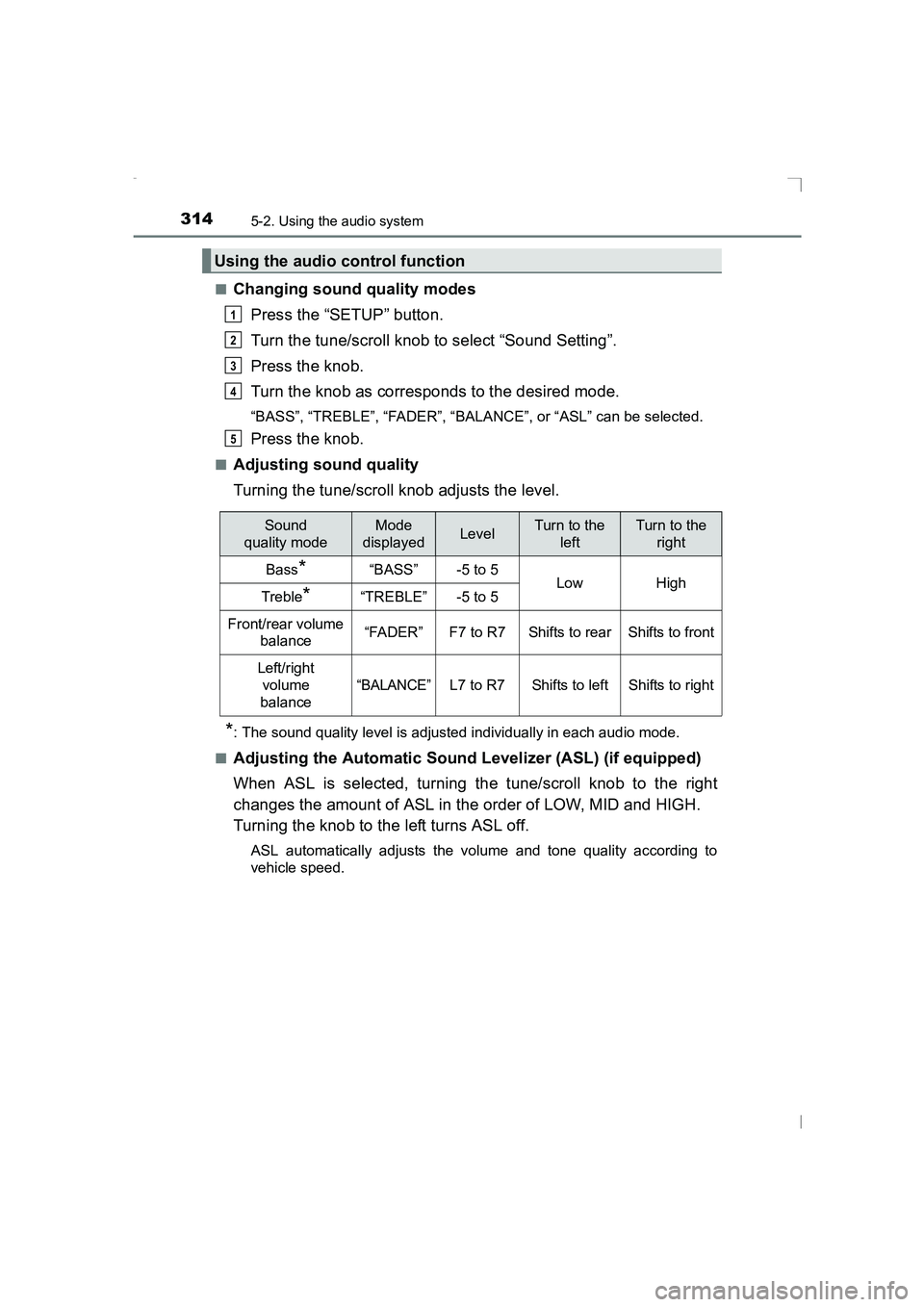 TOYOTA AVENSIS 2015  Owners Manual 3145-2. Using the audio system
AVENSIS_OM_OM20C20E_(EE)■
Changing sound quality modes
Press the “SETUP” button.
Turn the tune/scroll knob to select “Sound Setting”.
Press the knob.
Turn the 