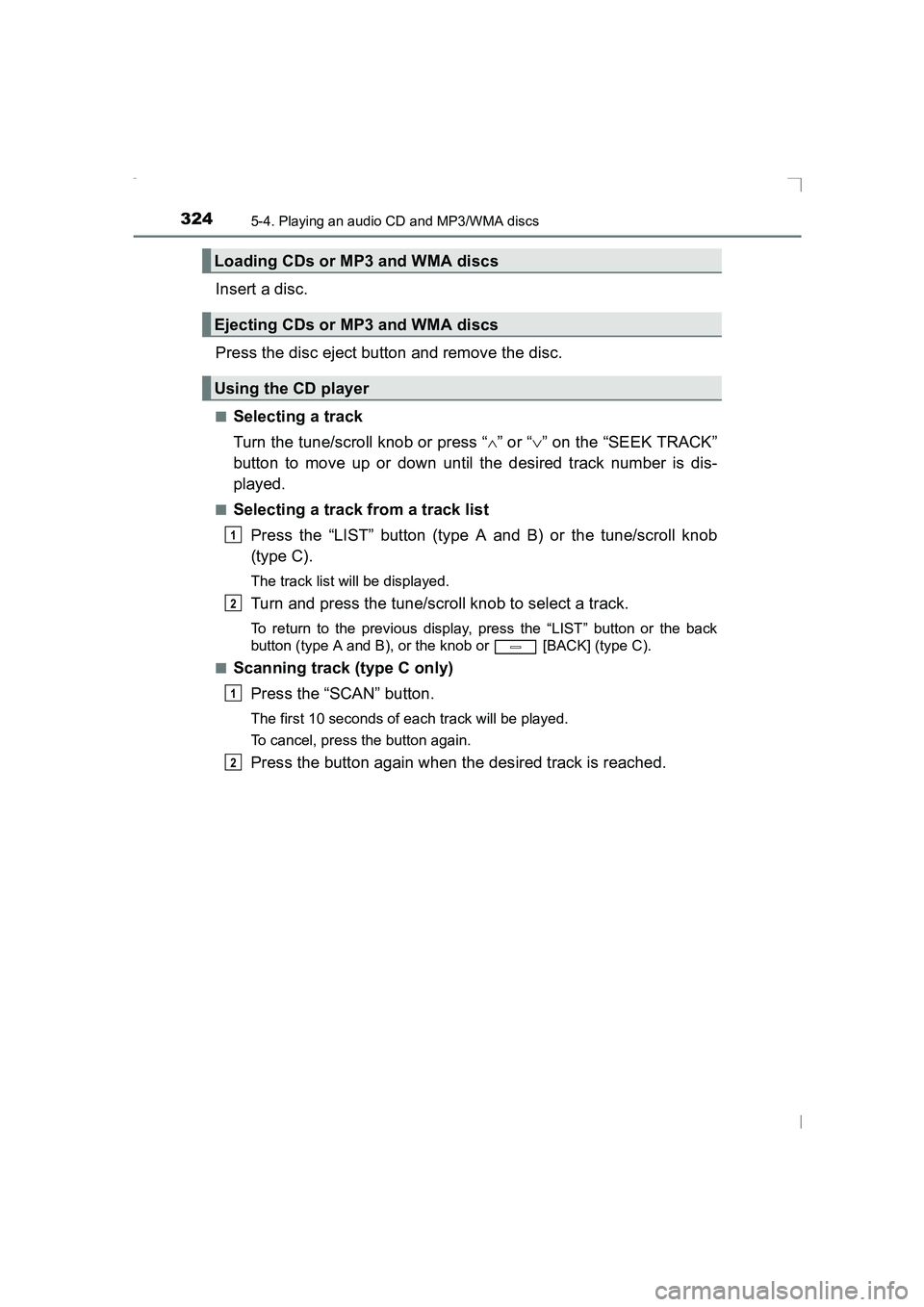 TOYOTA AVENSIS 2015 Owners Manual 3245-4. Playing an audio CD and MP3/WMA discs
AVENSIS_OM_OM20C20E_(EE)
Insert a disc.
Press the disc eject button and remove the disc.
■Selecting a track
Turn the tune/scroll knob or press “∧” TOYOTA AVENSIS 2015 Owners Manual 3245-4. Playing an audio CD and MP3/WMA discs
AVENSIS_OM_OM20C20E_(EE)
Insert a disc.
Press the disc eject button and remove the disc.
■Selecting a track
Turn the tune/scroll knob or press “∧”