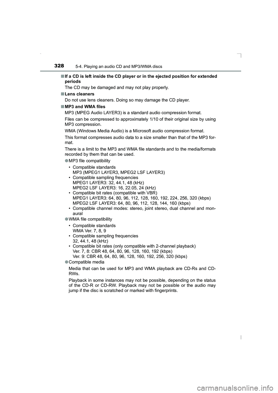 TOYOTA AVENSIS 2015 Owners Manual 3285-4. Playing an audio CD and MP3/WMA discs
AVENSIS_OM_OM20C20E_(EE)■
If a CD is left inside the CD player or in the ejected position for extended
periods
The CD may be damaged and may not play pr TOYOTA AVENSIS 2015 Owners Manual 3285-4. Playing an audio CD and MP3/WMA discs
AVENSIS_OM_OM20C20E_(EE)■
If a CD is left inside the CD player or in the ejected position for extended
periods
The CD may be damaged and may not play pr