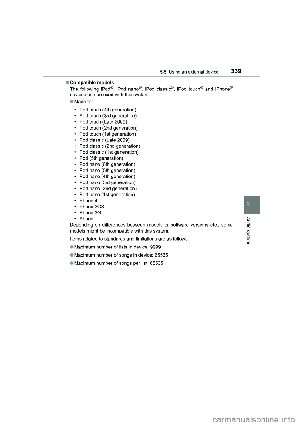 TOYOTA AVENSIS 2015 Owners Manual 3395-5. Using an external device
5
Audio system
AVENSIS_OM_OM20C20E_(EE)■
Compatible models
The following iPod
®, iPod nano®, iPod classic®, iPod touch® and iPhone®
devices can be used with thi TOYOTA AVENSIS 2015 Owners Manual 3395-5. Using an external device
5
Audio system
AVENSIS_OM_OM20C20E_(EE)■
Compatible models
The following iPod
®, iPod nano®, iPod classic®, iPod touch® and iPhone®
devices can be used with thi
