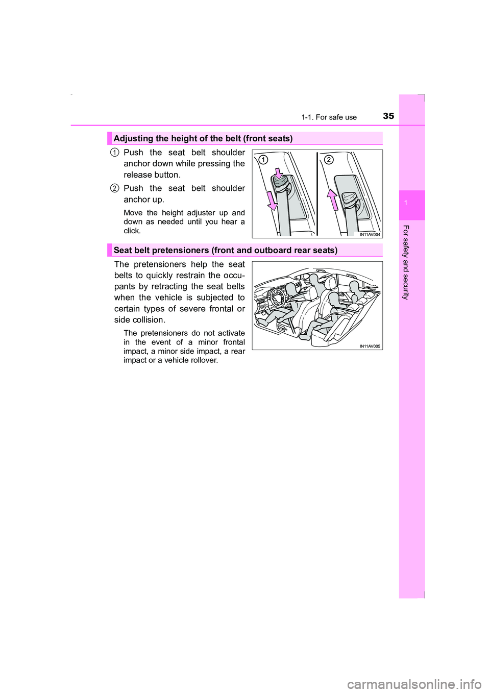 TOYOTA AVENSIS 2015  Owners Manual 351-1. For safe use
1
AVENSIS_OM_OM20C20E_(EE)
For safety and security
Push the seat belt shoulder
anchor down while pressing the
release button.
Push the seat belt shoulder
anchor up.
Move the height
