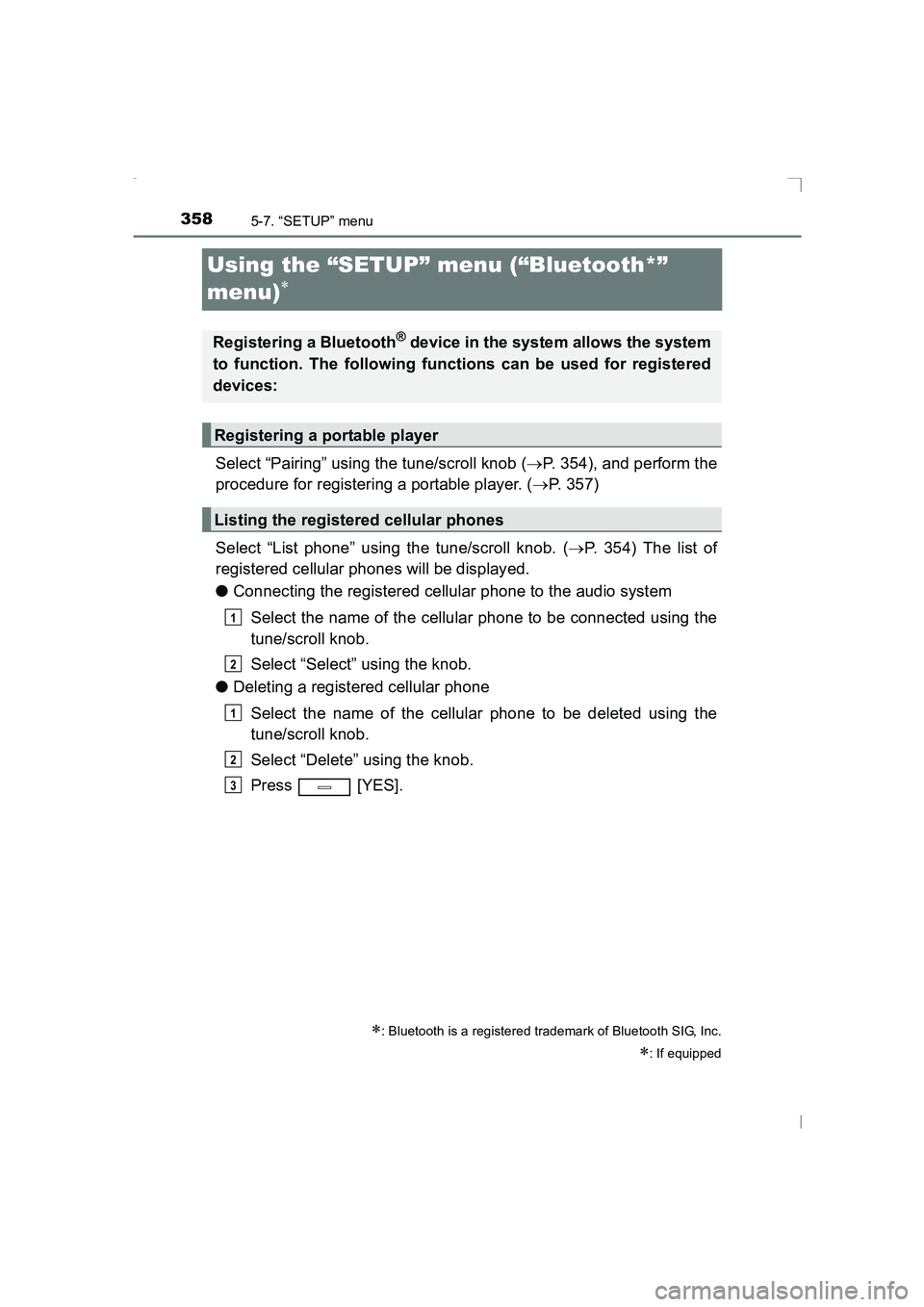 TOYOTA AVENSIS 2015 Owners Manual 3585-7. “SETUP” menu
AVENSIS_OM_OM20C20E_(EE)
Using the “SETUP” menu (“Bluetooth*”
menu)
∗
Select “Pairing” using the tune/scroll knob (→P. 354), and perform the
procedure for reg TOYOTA AVENSIS 2015 Owners Manual 3585-7. “SETUP” menu
AVENSIS_OM_OM20C20E_(EE)
Using the “SETUP” menu (“Bluetooth*”
menu)
∗
Select “Pairing” using the tune/scroll knob (→P. 354), and perform the
procedure for reg