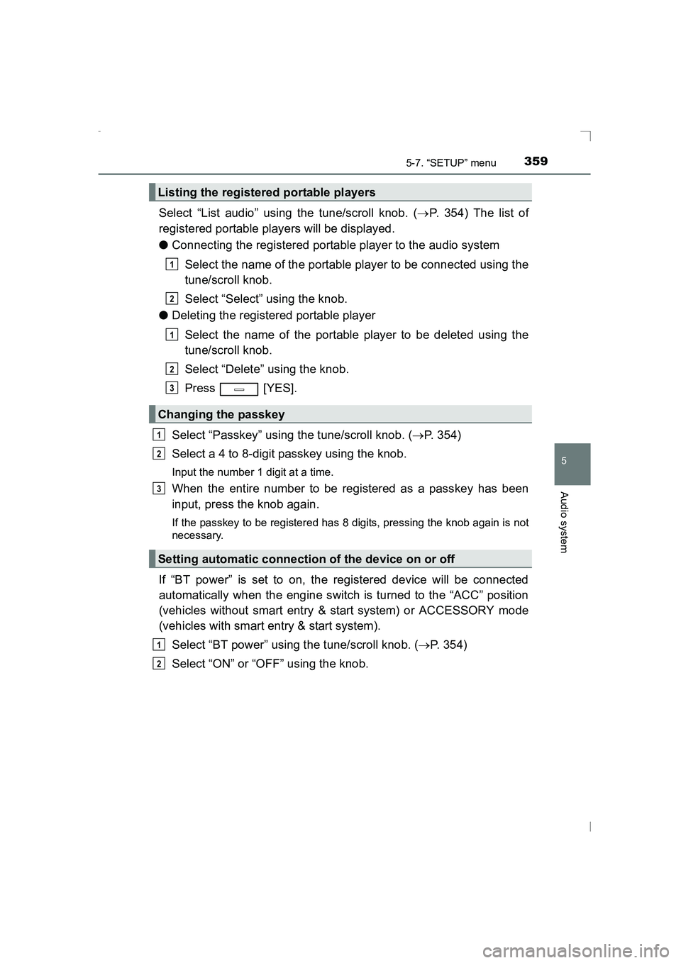 TOYOTA AVENSIS 2015 Owners Manual 3595-7. “SETUP” menu
5
Audio system
AVENSIS_OM_OM20C20E_(EE)
Select “List audio” using the tune/scroll knob. (→P. 354) The list of
registered portable players will be displayed.
● Connecti TOYOTA AVENSIS 2015 Owners Manual 3595-7. “SETUP” menu
5
Audio system
AVENSIS_OM_OM20C20E_(EE)
Select “List audio” using the tune/scroll knob. (→P. 354) The list of
registered portable players will be displayed.
● Connecti