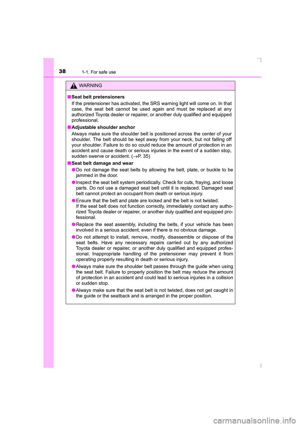TOYOTA AVENSIS 2015 Owners Manual 381-1. For safe use
AVENSIS_OM_OM20C20E_(EE)
WARNING
■ Seat belt pretensioners
If the pretensioner has activated, the SRS warning light will come on. In that
case, the seat belt cannot be used again TOYOTA AVENSIS 2015 Owners Manual 381-1. For safe use
AVENSIS_OM_OM20C20E_(EE)
WARNING
■ Seat belt pretensioners
If the pretensioner has activated, the SRS warning light will come on. In that
case, the seat belt cannot be used again