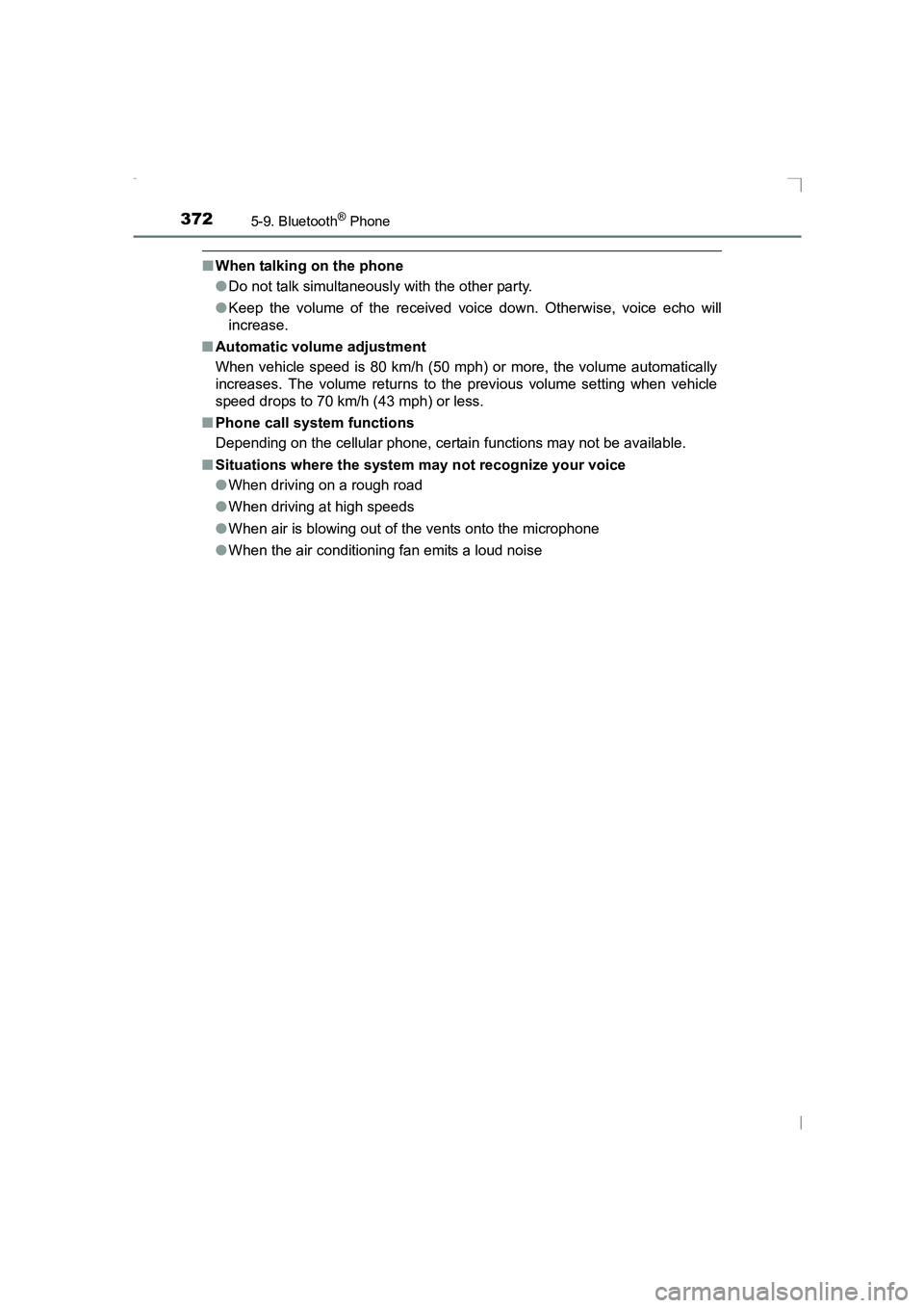 TOYOTA AVENSIS 2015  Owners Manual 3725-9. Bluetooth® Phone
AVENSIS_OM_OM20C20E_(EE)
■When talking on the phone
●Do not talk simultaneously with the other party.
● Keep the volume of the received voice down. Otherwise, voice ech
