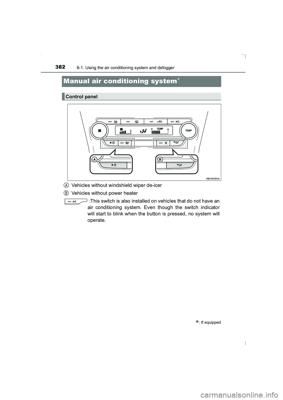 TOYOTA AVENSIS 2015  Owners Manual 3826-1. Using the air conditioning system and defogger
AVENSIS_OM_OM20C20E_(EE)
Manual air conditioning system∗
Vehicles without windshield wiper de-icer
Vehicles without power heater:This switch is