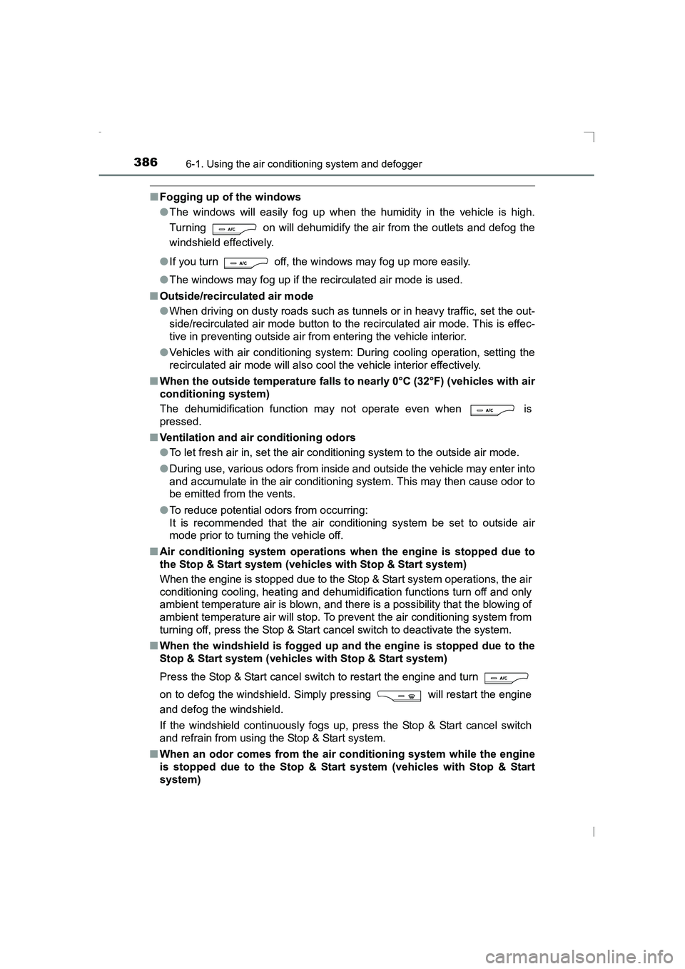 TOYOTA AVENSIS 2015  Owners Manual 3866-1. Using the air conditioning system and defogger
AVENSIS_OM_OM20C20E_(EE)
■Fogging up of the windows
●The windows will easily fog up when the humidity in the vehicle is high.
Turning   on wi