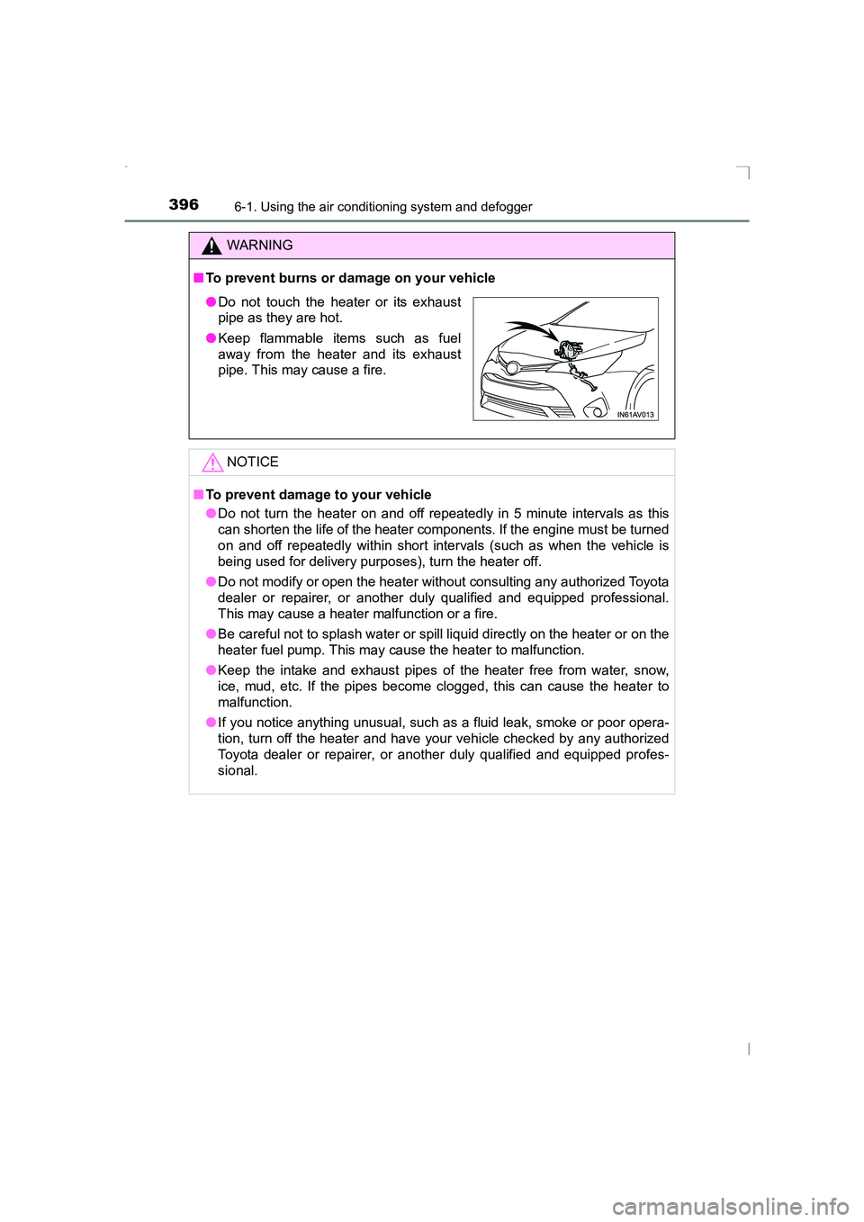 TOYOTA AVENSIS 2015  Owners Manual 3966-1. Using the air conditioning system and defogger
AVENSIS_OM_OM20C20E_(EE)
WARNING
■ To prevent burns or damage on your vehicle
NOTICE
■To prevent damage to your vehicle
●Do not turn the he