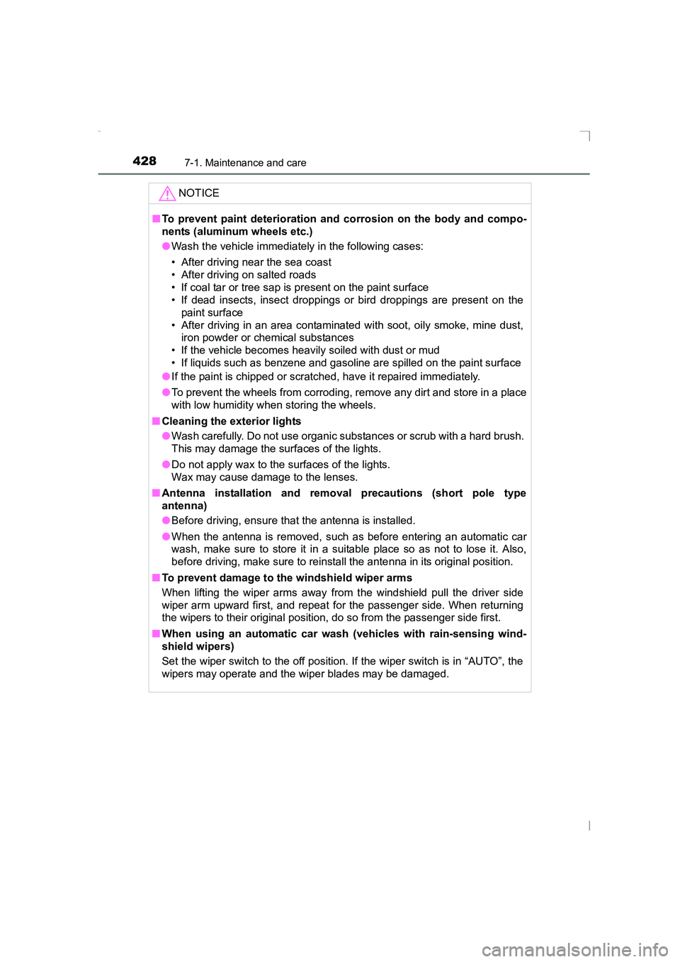 TOYOTA AVENSIS 2015  Owners Manual 4287-1. Maintenance and care
AVENSIS_OM_OM20C20E_(EE)NOTICE
■
To prevent paint deterioration and corrosion on the body and compo-
nents (aluminum wheels etc.)
●Wash the vehicle immediately in the 