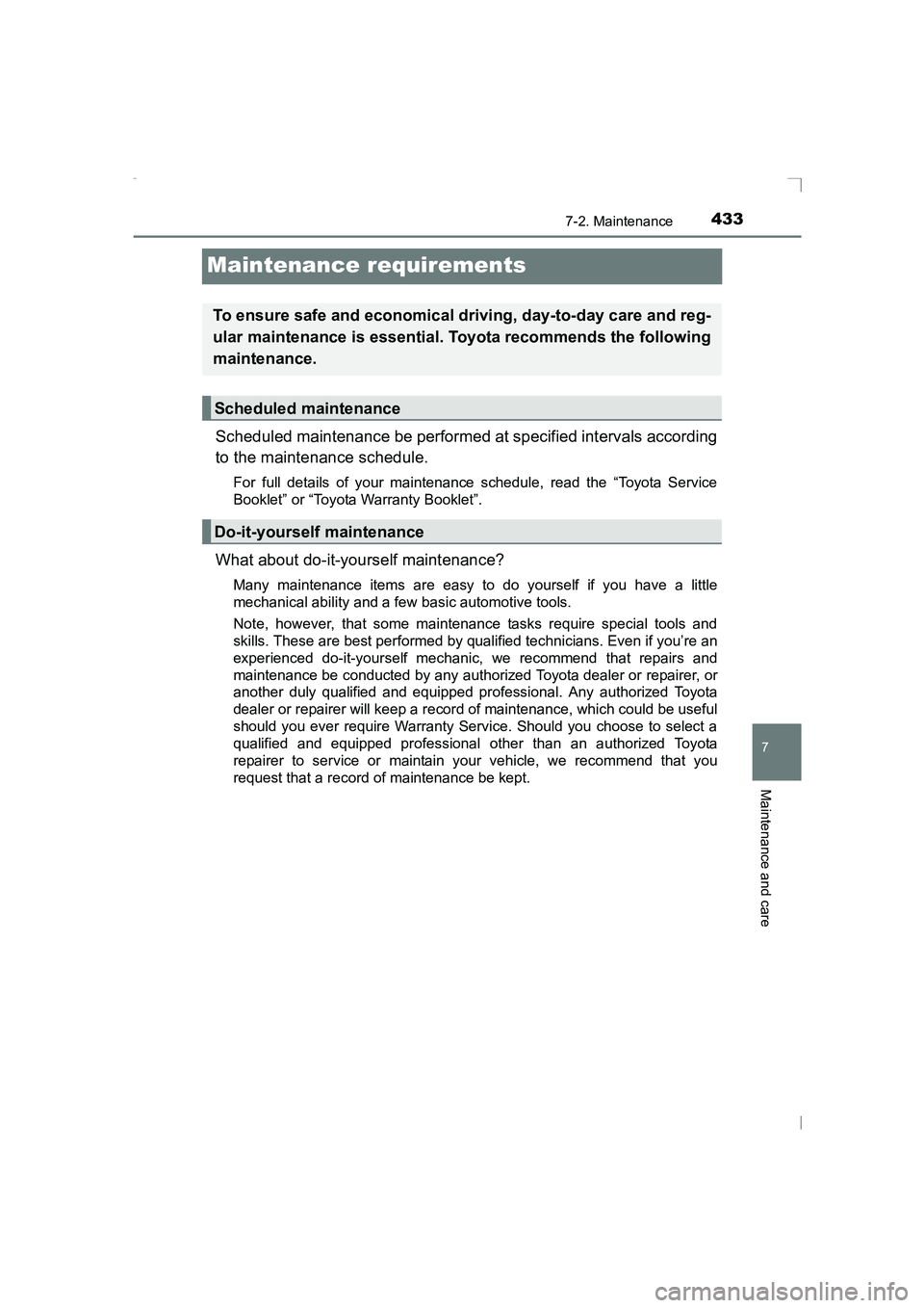 TOYOTA AVENSIS 2015 Owners Manual 433
7
7-2. Maintenance
Maintenance and care
AVENSIS_OM_OM20C20E_(EE)
Maintenance requirements
Scheduled maintenance be performed at specified intervals according
to the maintenance schedule.
For full TOYOTA AVENSIS 2015 Owners Manual 433
7
7-2. Maintenance
Maintenance and care
AVENSIS_OM_OM20C20E_(EE)
Maintenance requirements
Scheduled maintenance be performed at specified intervals according
to the maintenance schedule.
For full