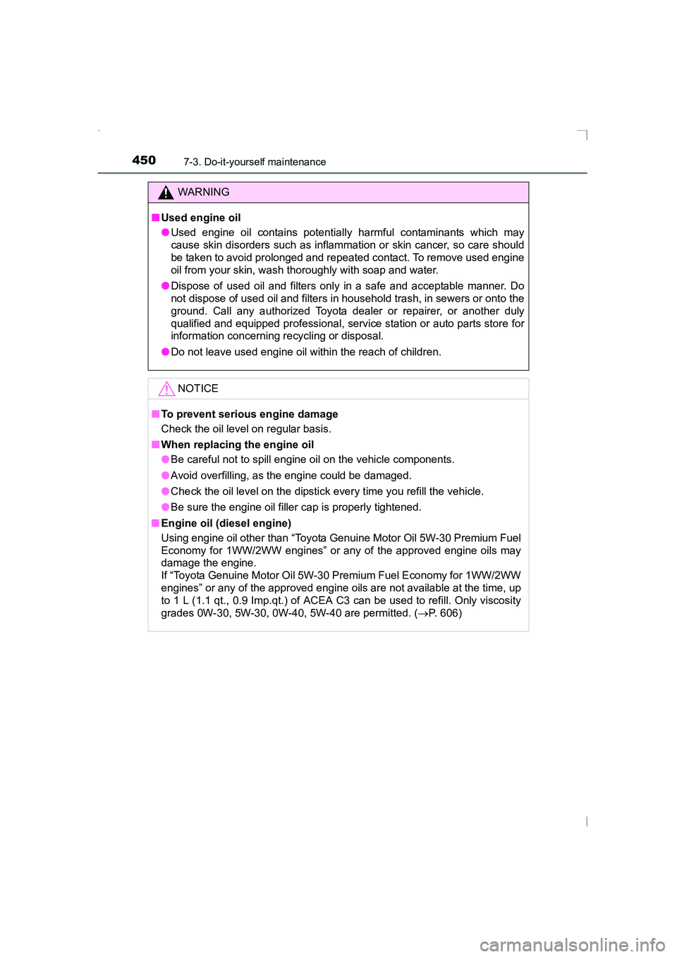 TOYOTA AVENSIS 2015 Owners Manual 4507-3. Do-it-yourself maintenance
AVENSIS_OM_OM20C20E_(EE)
WARNING
■ Used engine oil
●Used engine oil contains potentially harmful contaminants which may
cause skin disorders such as inflammatio TOYOTA AVENSIS 2015 Owners Manual 4507-3. Do-it-yourself maintenance
AVENSIS_OM_OM20C20E_(EE)
WARNING
■ Used engine oil
●Used engine oil contains potentially harmful contaminants which may
cause skin disorders such as inflammatio