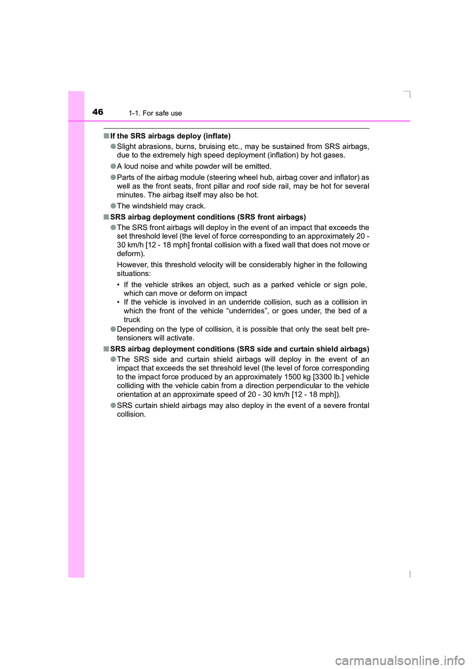 TOYOTA AVENSIS 2015  Owners Manual 461-1. For safe use
AVENSIS_OM_OM20C20E_(EE)
■If the SRS airbags deploy (inflate)
●Slight abrasions, burns, bruising etc., may be sustained from SRS airbags,
due to the extremely high speed deploy